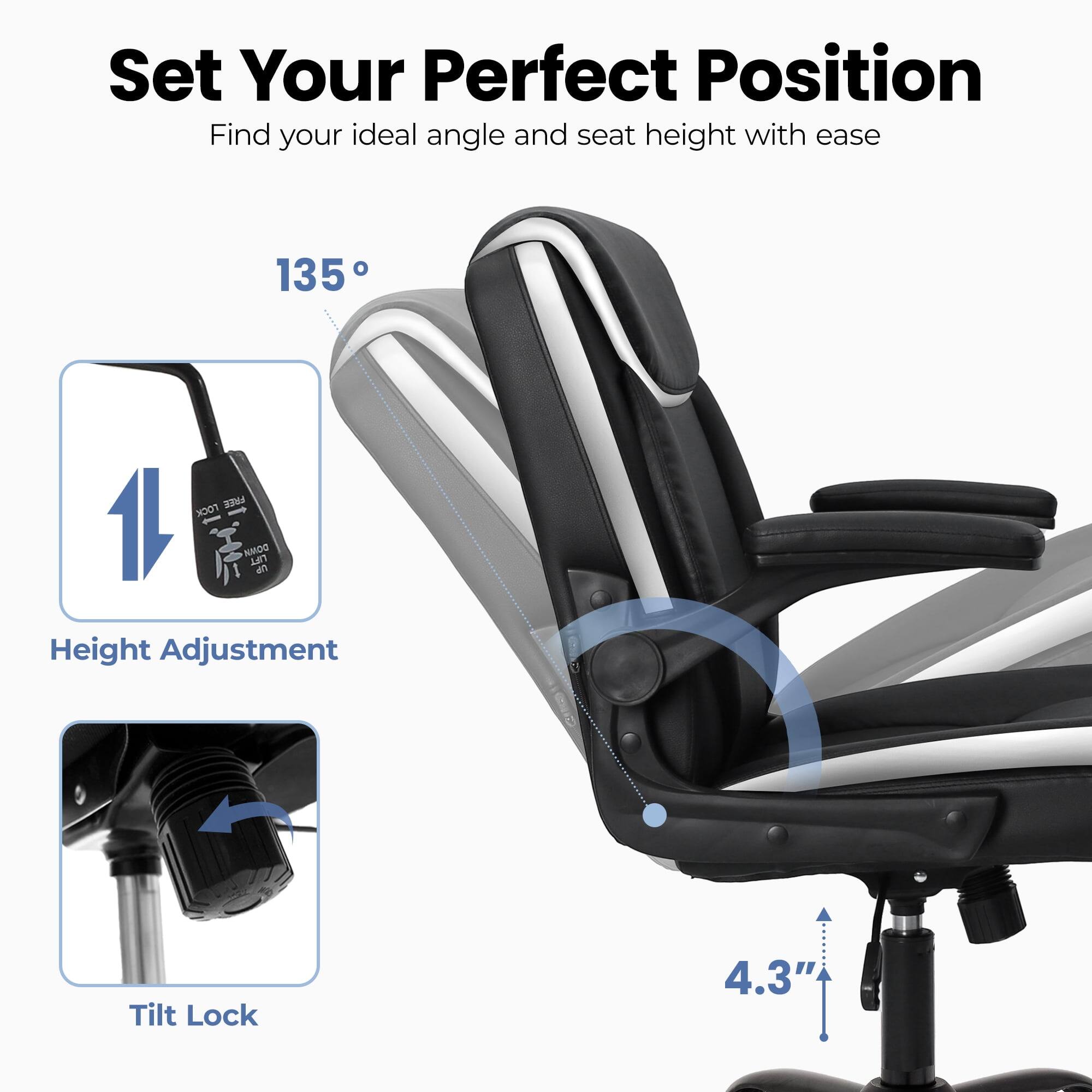 Set Your Perfect Position  
Find your ideal angle and seat height with ease  

135°  

Height Adjustment  

Tilt Lock  

4.3"