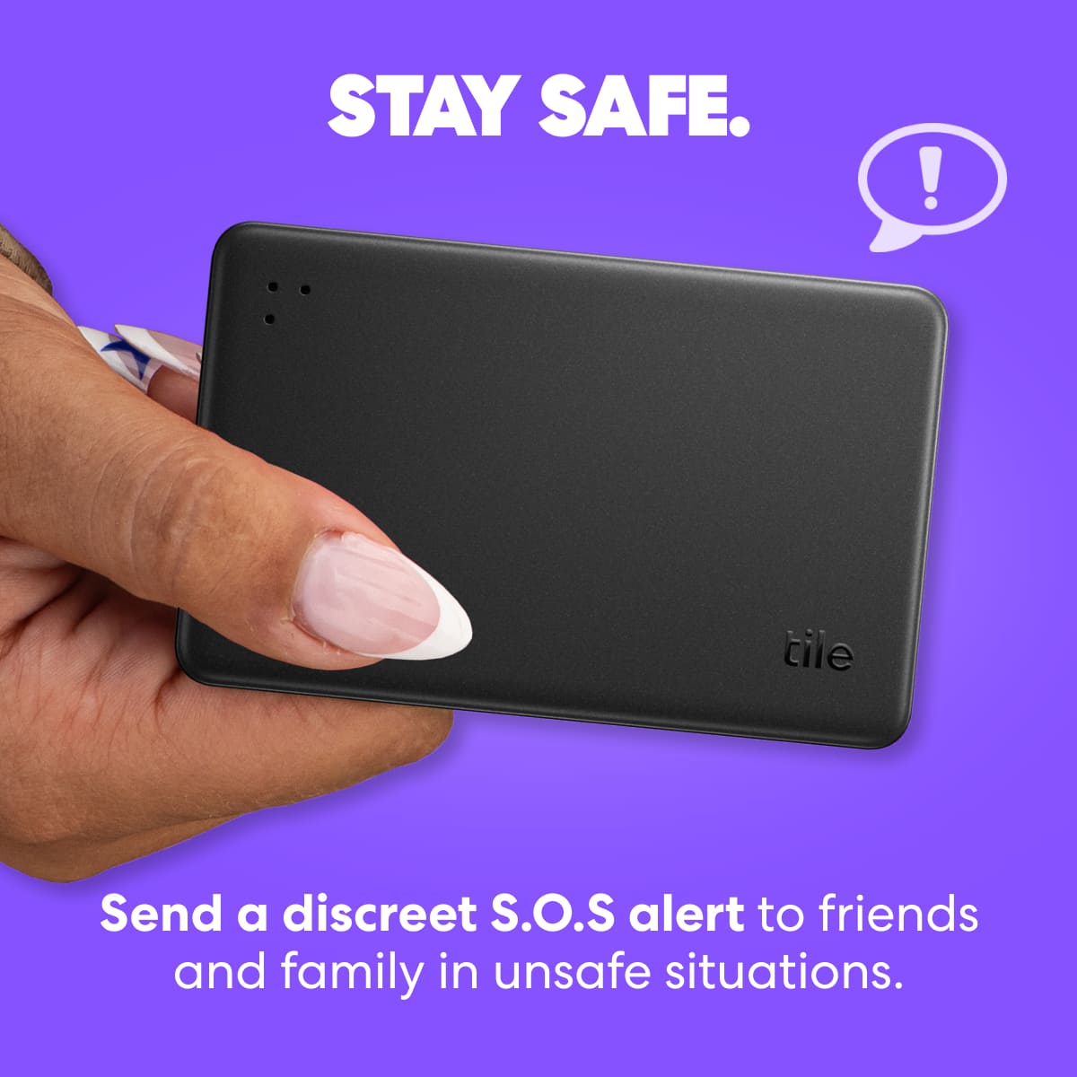STAY SAFE. Send a discreet S.O.S alert to friends and family in unsafe situations.