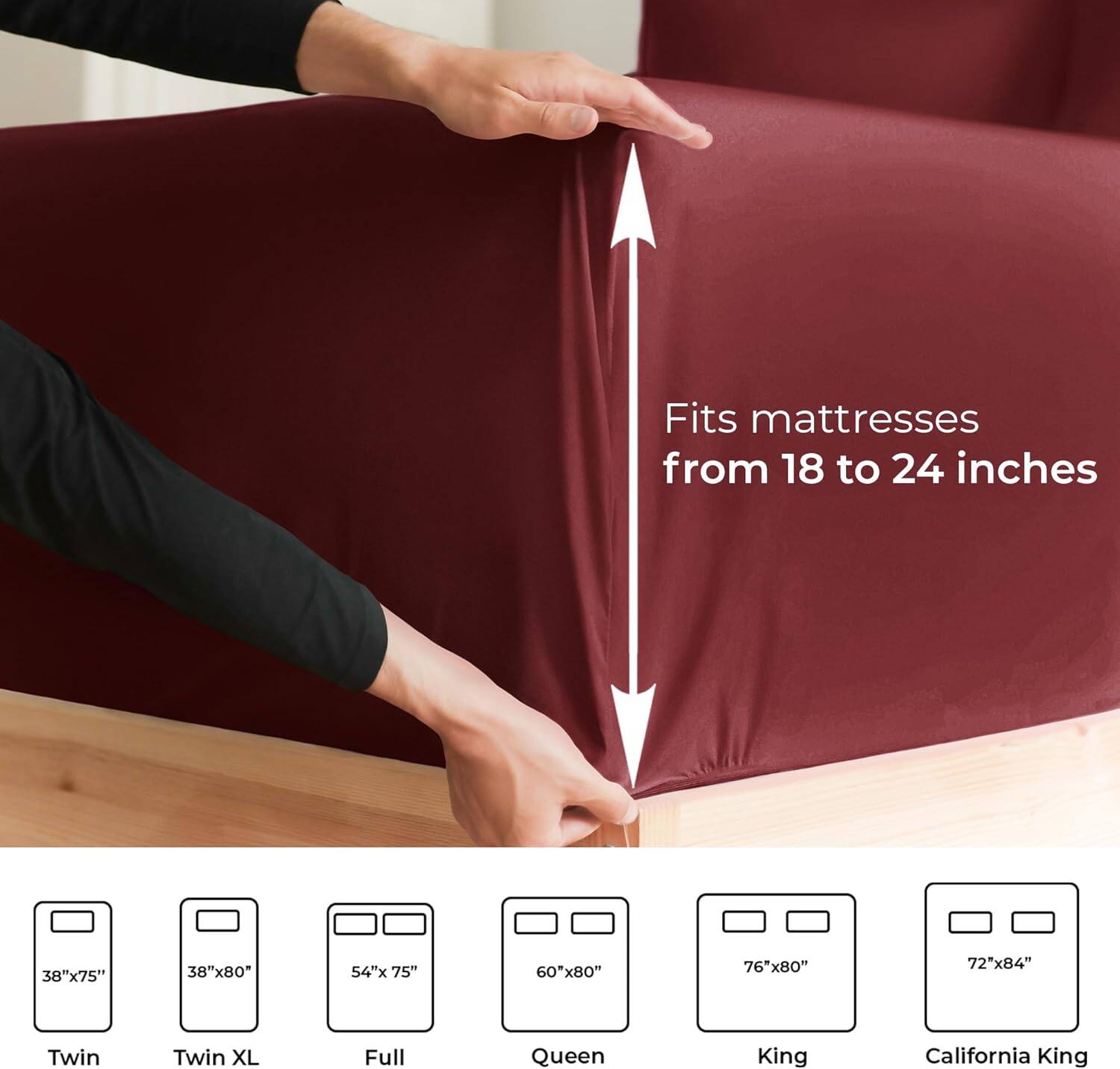 Fits mattresses from 18 to 24 inches

- Twin: 38"x75"
- Twin XL: 38"x80"
- Full: 54"x75"
- Queen: 60"x80"
- King: 76"x80"
- California King: 72"x84"