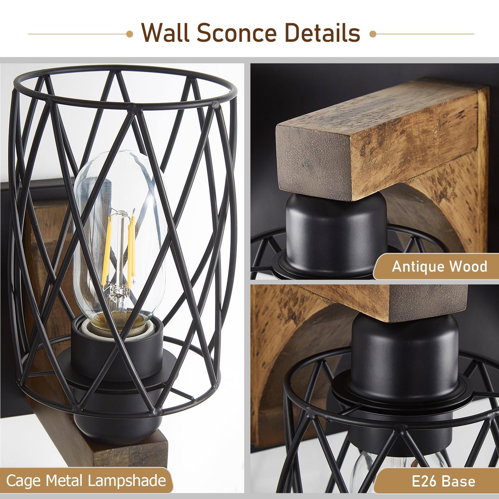 Wall Sconce Details

- Cage Metal Lampshade
- Antique Wood
- E26 Base