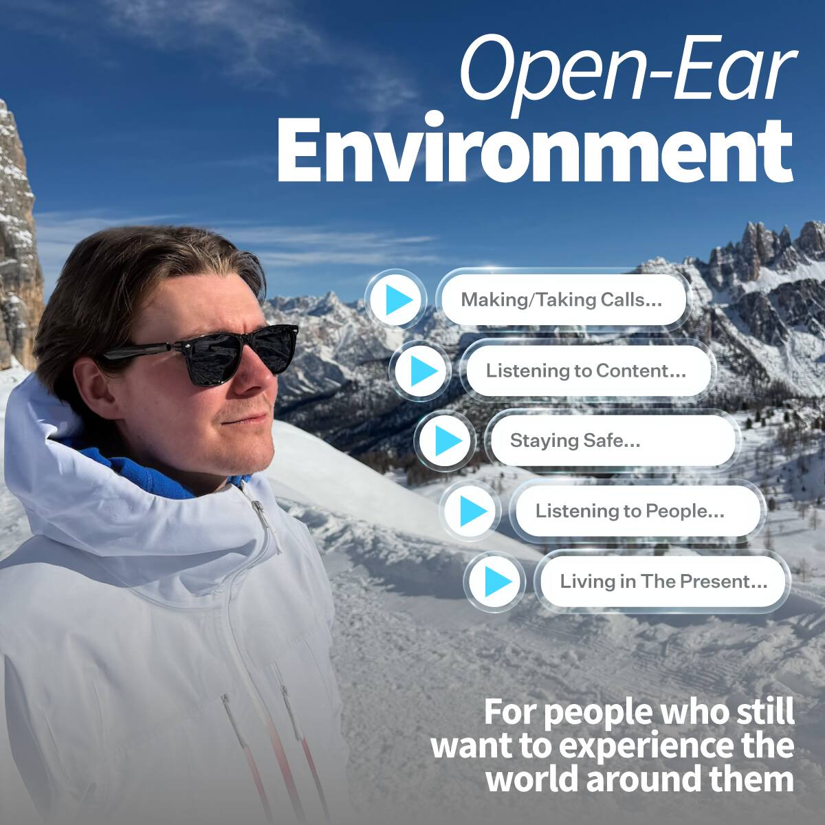Open-Ear Environment

Making/Taking Calls...
Listening to Content...
Staying Safe...
Listening to People...
Living in The Present...

For people who still want to experience the world around them