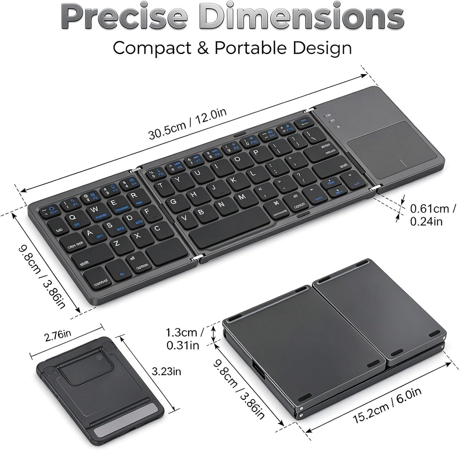 Precise Dimensions Compact & Portable Design

12.0in 250gle BT

30.5cm

0.61cm / 0.24in

2.76in

1.3cm / 0.31in

3.23in

9.8cm

3.86in

6.0in / 15.2cm