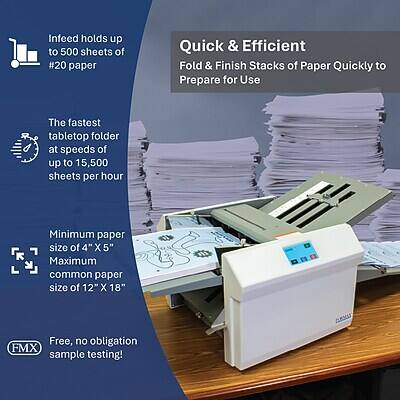 Infeed holds up to 500 sheets of #20 paper

Quick & Efficient Fold & Finish Stacks of Paper Quickly to Prepare for Use

The fastest tabletop folder at speeds of up to 15,500 sheets per hour

Minimum paper size of 4" X 5" Maximum common paper size of 12" X 18"

Free, no obligation FMX sample testing!

CORMAS