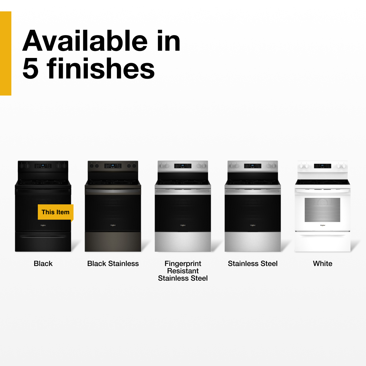 Available in 5 finishes

- Black
- Black Stainless
- Fingerprint Resistant Stainless Steel
- Stainless Steel
- White

This Item