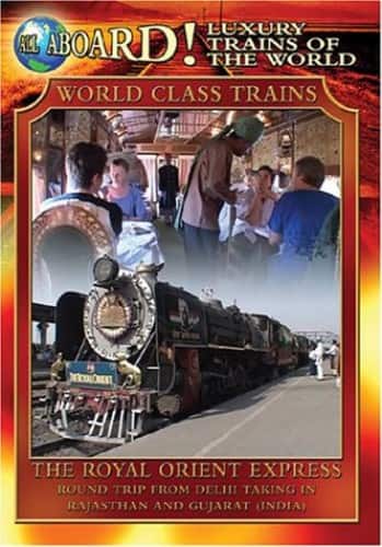 All Aboard!: Luxury Trains of the World: World Class Trains: The Royal Orient Express  - DVD