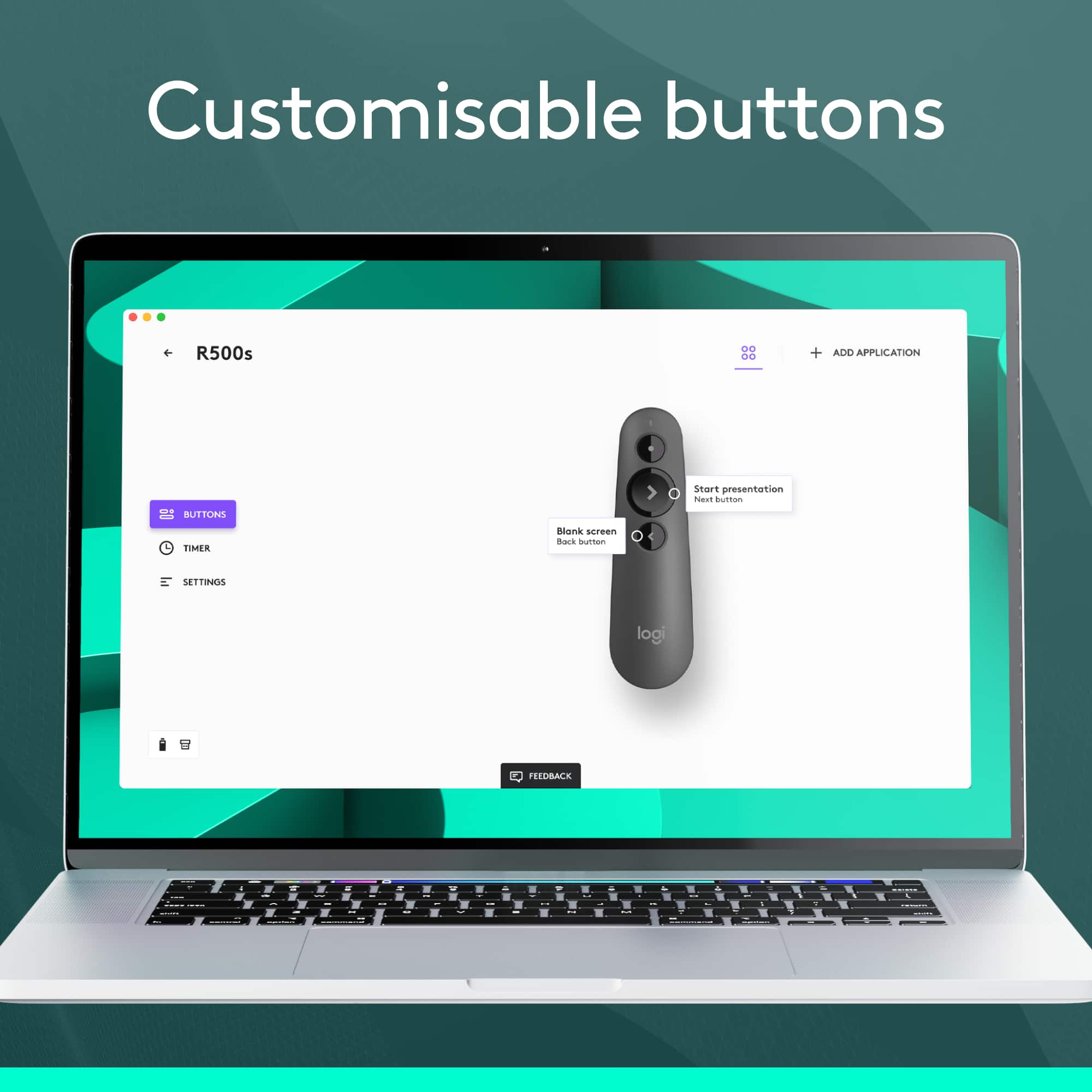 Customisable buttons R500s 00 00 + ADD APPLICATION + Start presentation now. BITI FIMER Bonk screen are human a 4 SETEIOS logi FEEBACK - - - - . - - - . - . - | : I I -. - I - - . - -