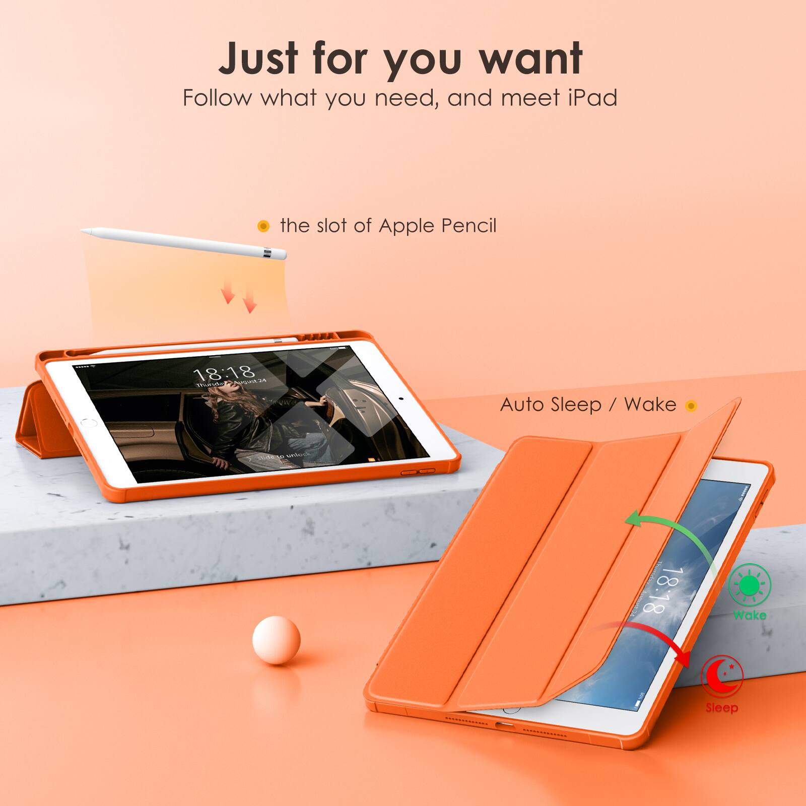 Just for you want  
Follow what you need, and meet iPad  

- the slot of Apple Pencil  
- Auto Sleep / Wake