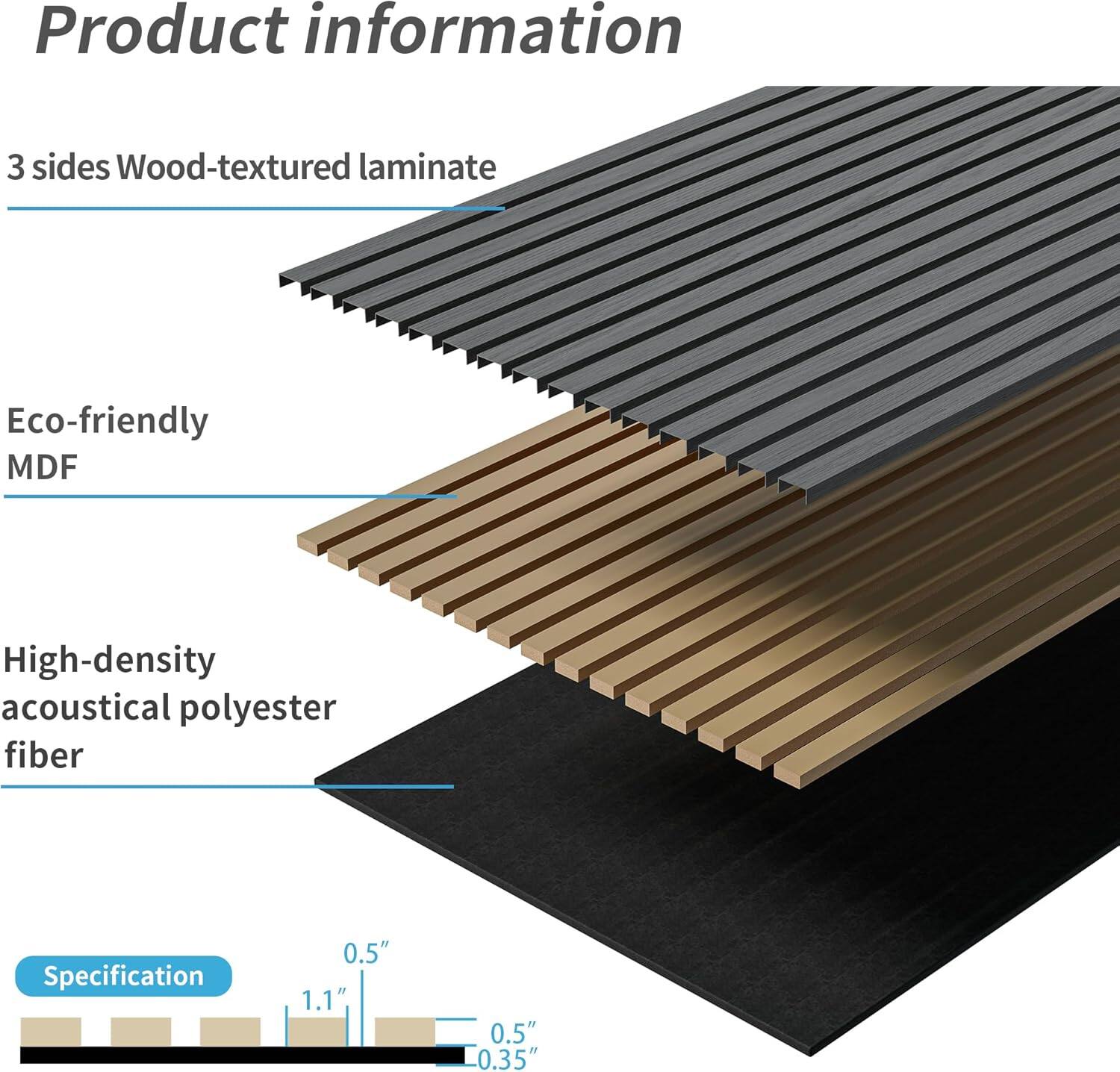 Product information

- 3 sides Wood-textured laminate
- Eco-friendly MDF
- High-density acoustical polyester fiber

Specification
- 0.5"
- 1.1"
- 0.5"
- 0.35"