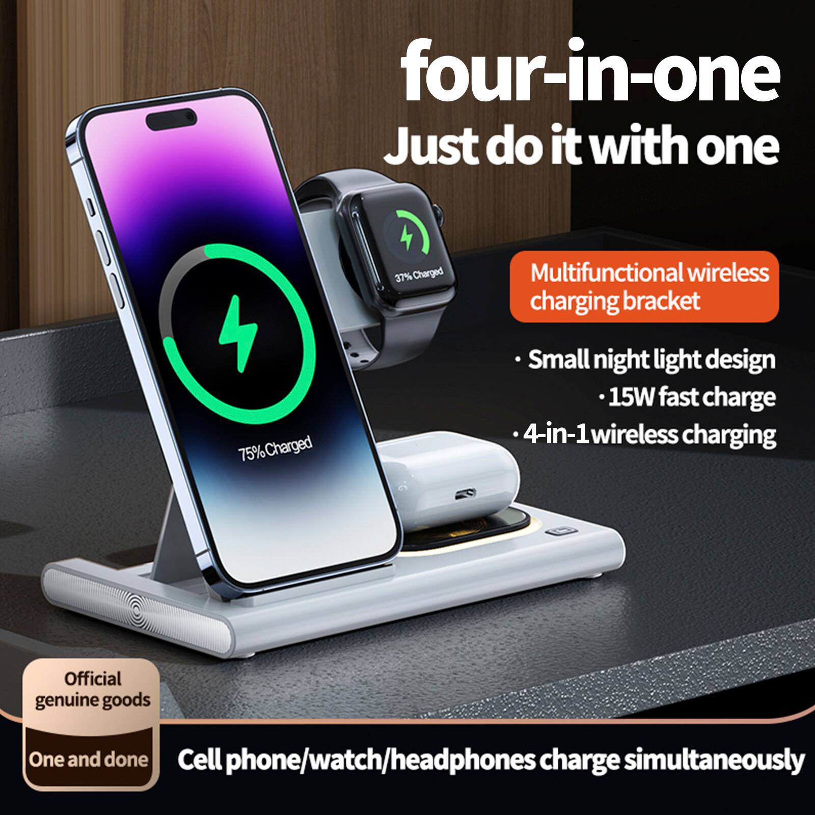 four-in-one Just do it with one  
37% Charged  
Multifunctional wireless charging bracket  
75% Charged  
Small night light design  
15W fast charge  
4-in-1 wireless charging  
Official genuine goods  
One and done  
Cell phone/watch/headphones charge simultaneously