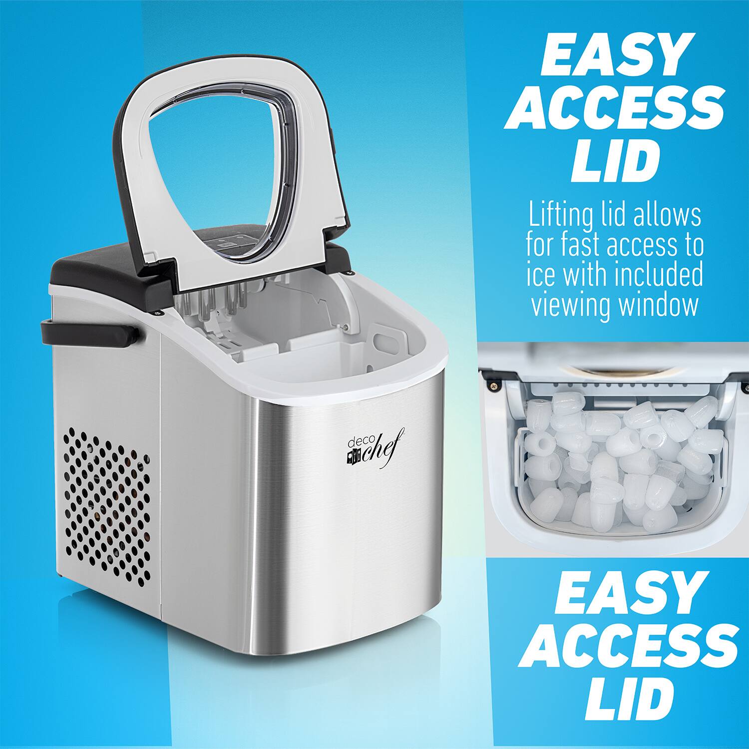EASY ACCESS LID

Lifting lid allows for fast access to ice with included viewing window

EASY ACCESS LID