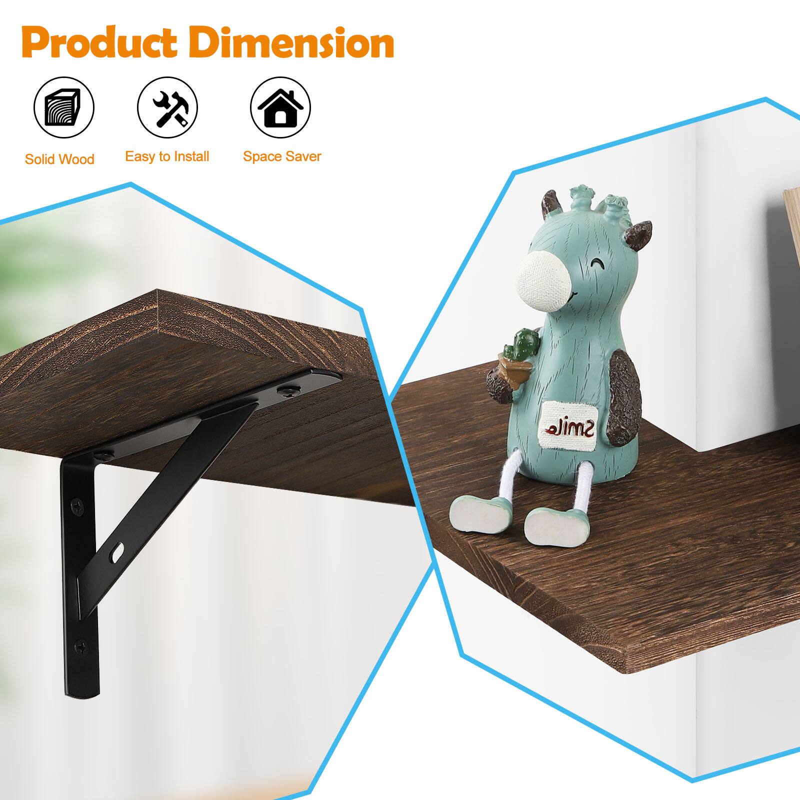 Product Dimension  
Solid Wood  
Easy to Install  
Space Saver