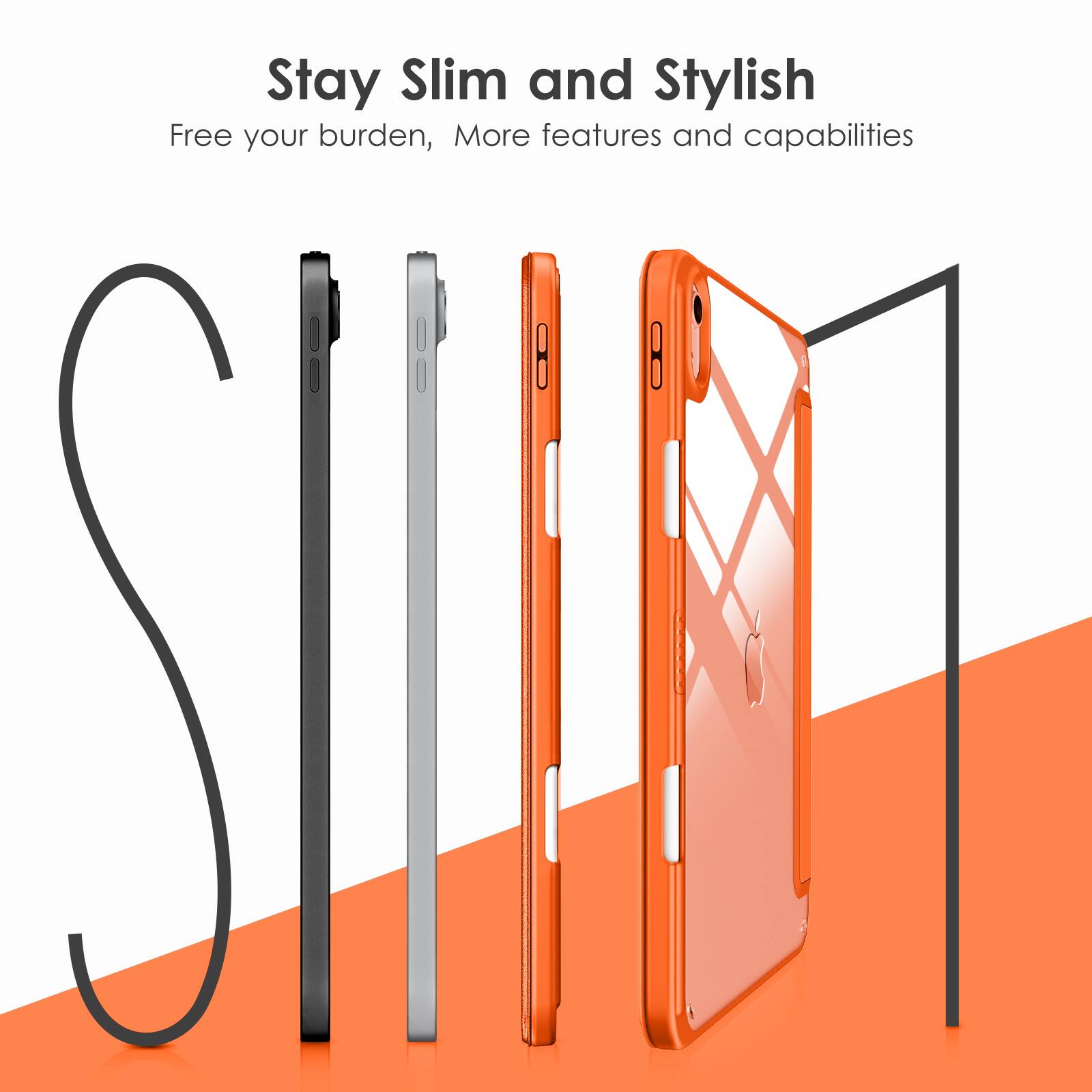 Stay Slim and Stylish  
Free your burden, More features and capabilities