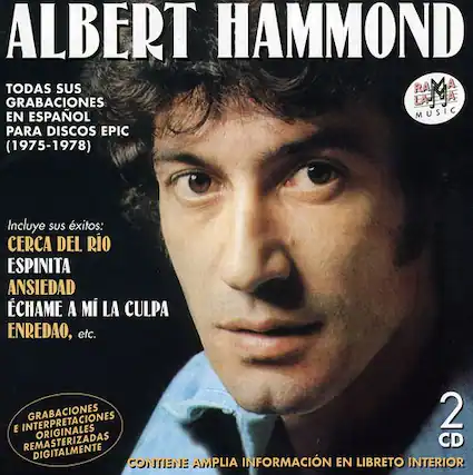 ALBERT HAMMOND
TODAS SUS GRABACIONES EN ESPAÑOL PARA DISCOS EPIC (1975-1978)
Incluye sus éxitos:
CERCA DEL RÍO
ESPINITA
ANSIEDAD
ÉCHAME A MI LA CULPA
ENREDADO, etc.
GRABACIONES E INTERPRETACIONES 2 ORIGINALES REMASTERIZADAS CD DIGITALMENTE CONTIENE AMPLIA INFORMACIÓN EN LIBRETO INTERIOR
2 CD