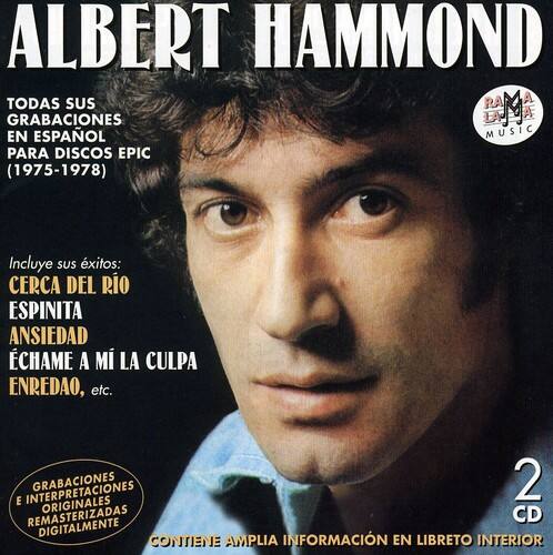 ALBERT HAMMOND

TODAS SUS GRABACIONES EN ESPAÑOL PARA DISCOS EPIC (1975-1978)

Incluye sus éxitos:
CERCA DEL RÍO
ESPINITA
ANSIEDAD
ÉCHAME A MI LA CULPA
ENREDADO, etc.

GRABACIONES E INTERPRETACIONES 2 ORIGINALES REMASTERIZADAS CD DIGITALMENTE CONTIENE AMPLIA INFORMACIÓN EN LIBRETO INTERIOR

2 CD