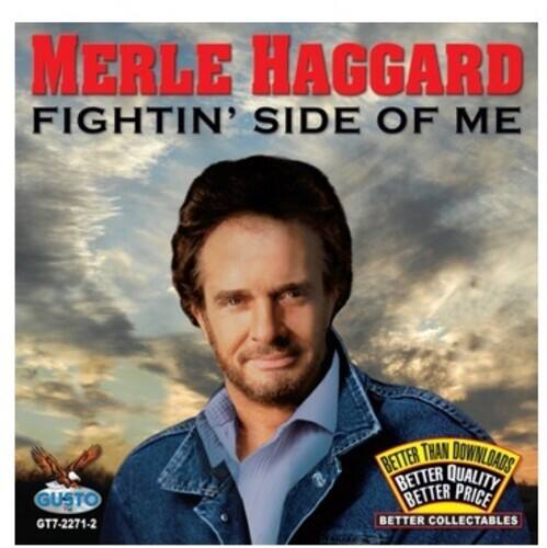 MERLE HAGGARD  
FIGHTIN' SIDE OF ME  
GUSTO GT7-2271-2  
BETTER THAN DOWNLOADS  
BETTER QUALITY  
BETTER PRICE  
BETTER COLLECTABLES