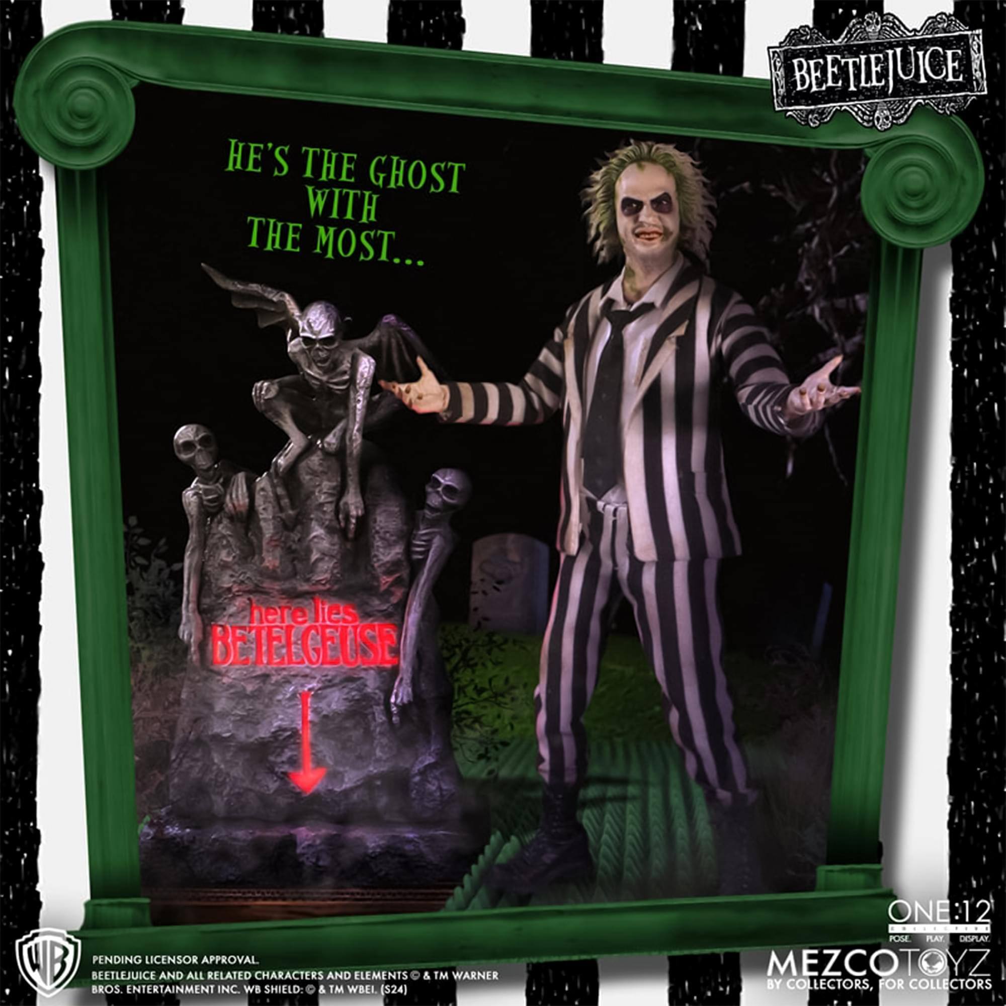 HE'S THE GHOST WITH THE MOST... BEETLEJUICE

here lies BETELGEUSE

WB PENDING LICENSOR APPROVAL

BEETLEJUICE AND ALL RELATED CHARACTERS AND ELEMENTS & TM WARNER BROS. ENTERTAINMENT INC. WB SHIELD: & TM WBLL (S24)

ONE:12 POSE PLAT

MEZCOTOYZ BY COLLECTORS, FOR COLLECTORS