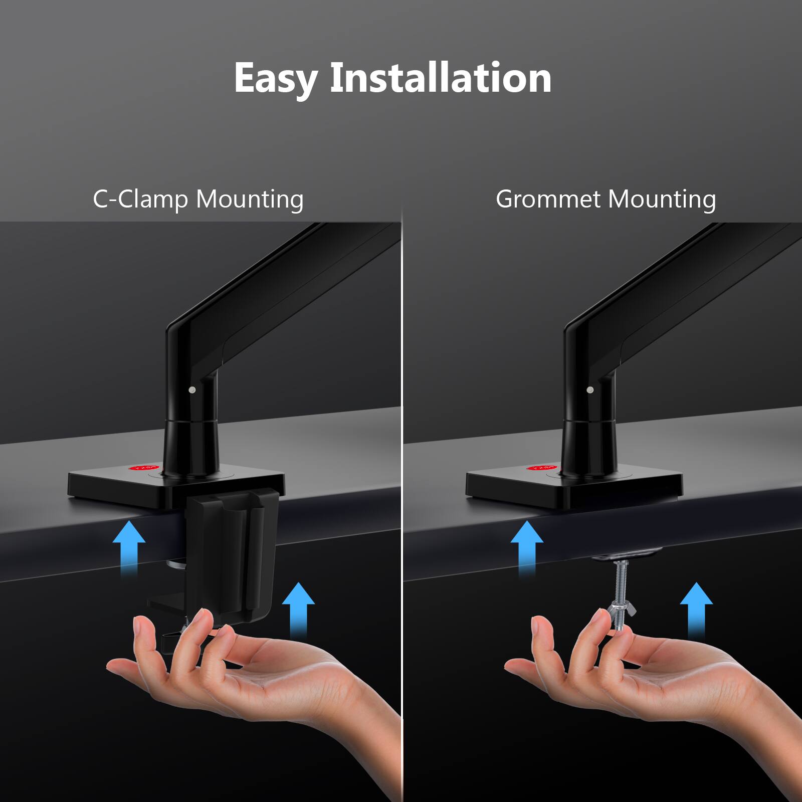 Easy Installation
C-Clamp Mounting
Grommet Mounting