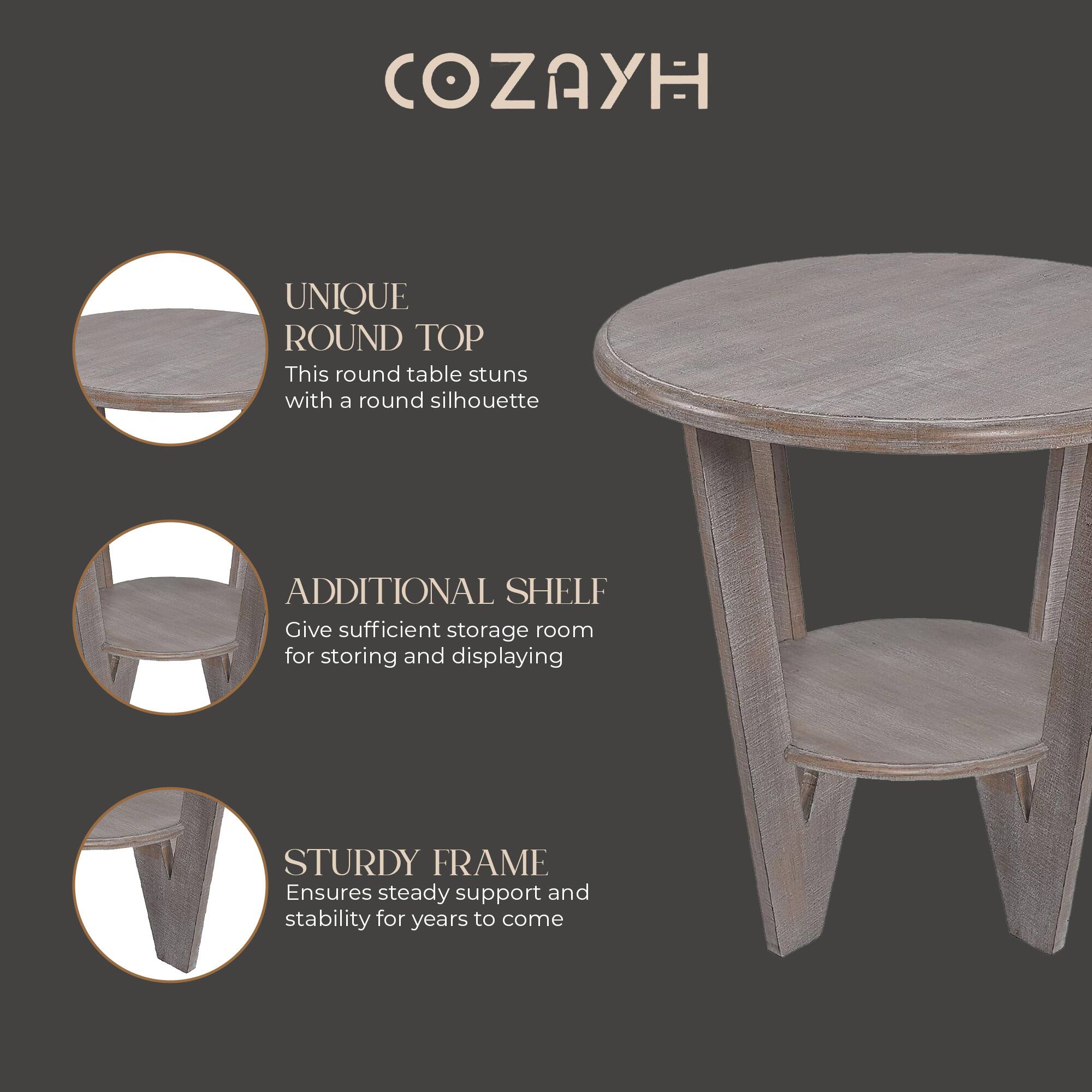 COZAYH

UNIQUE ROUND TOP  
This round table stuns with a round silhouette

ADDITIONAL SHELF  
Give sufficient storage room for storing and displaying

STURDY FRAME  
Ensures steady support and stability for years to come