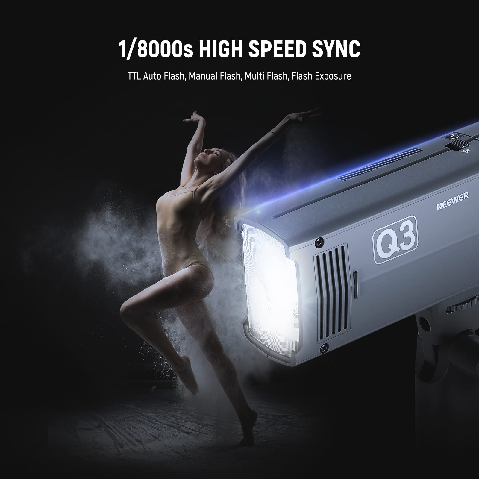 1/8000s HIGH SPEED SYNC  
TTL Auto Flash, Manual Flash, Multi Flash, Flash Exposure  
NEEWER Q3