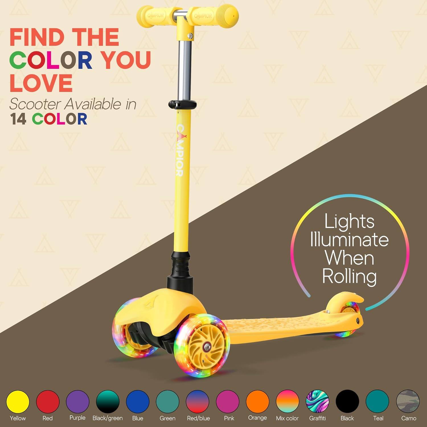 Find the color you love. Scooter available in 14 color. Lights illuminate when rolling. Yellow, Red, Purple, Black/green, Blue, Green, Red/blue, Pink, Orange, Mix color, Graffiti, Black, Teal, Camo.