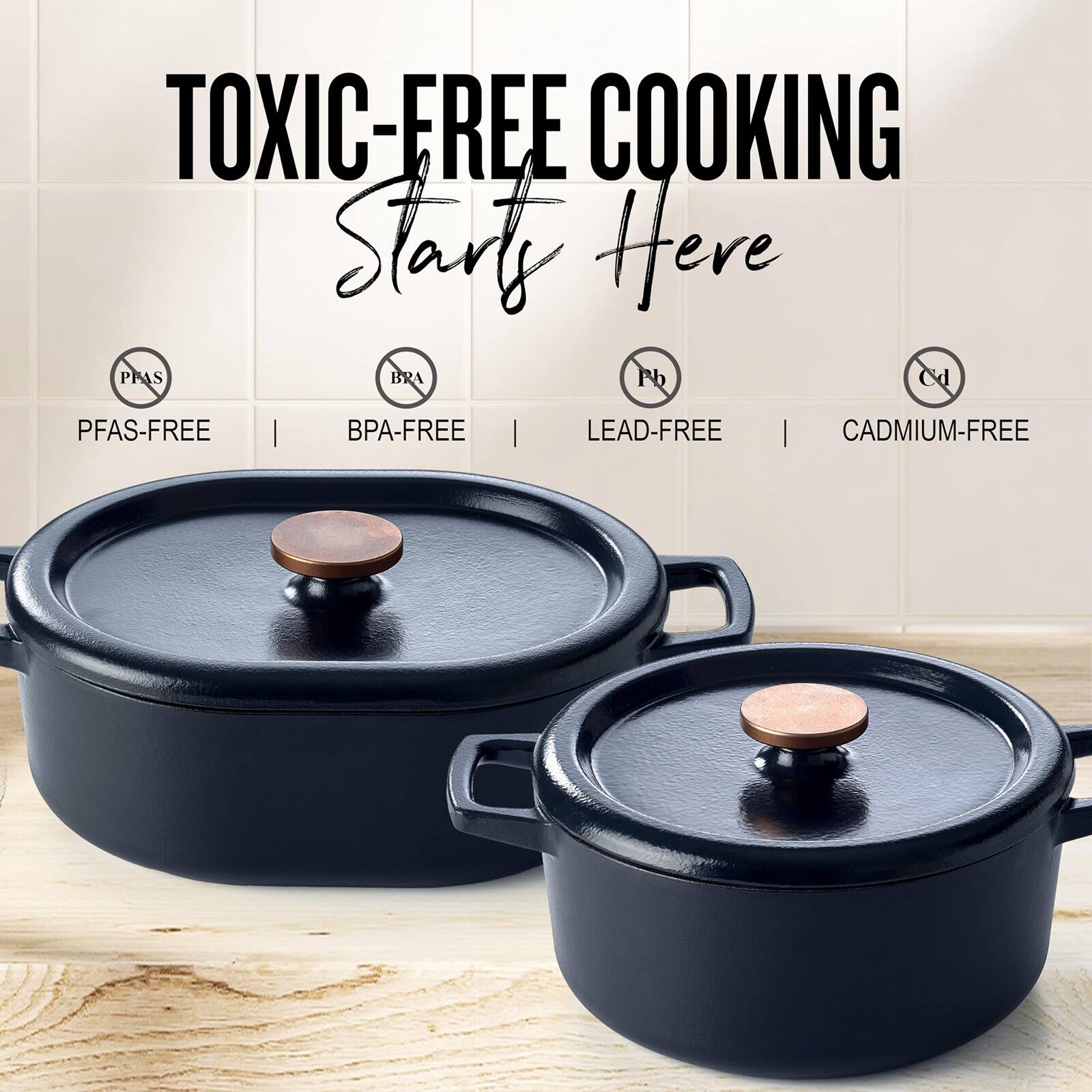 TOXIC-FREE COOKING  
Start Here  

PFAS-FREE  
BPA-FREE  
LEAD-FREE  
CADMIUM-FREE