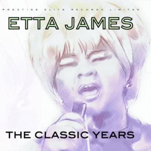 PRESTIGE ELITE RECORDS LIMITED  
ETTA JAMES  
THE CLASSIC YEARS