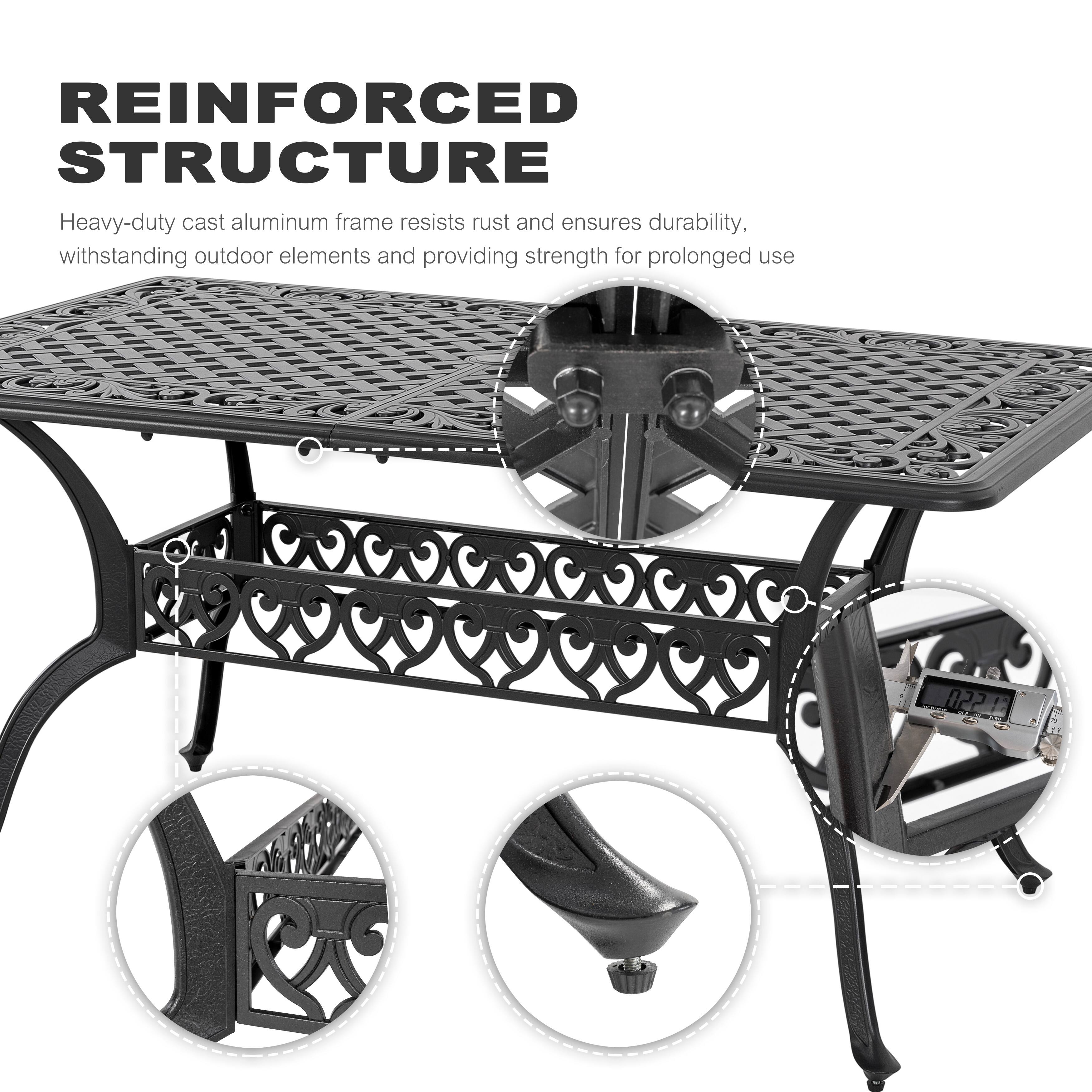 REINFORCED STRUCTURE  
Heavy-duty cast aluminum frame resists rust and ensures durability, withstanding outdoor elements and providing strength for prolonged use