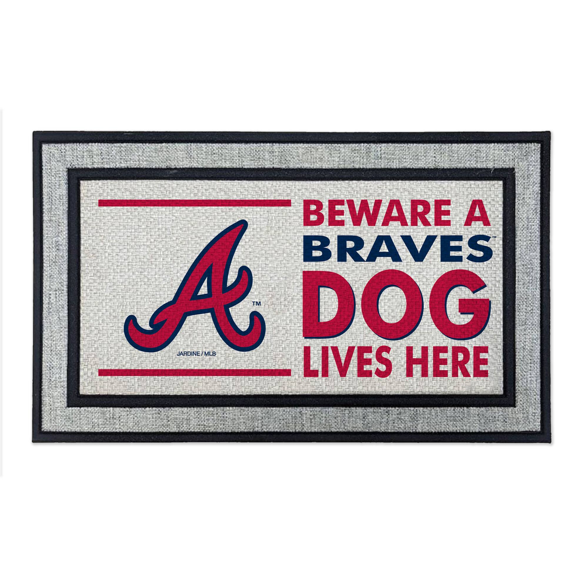 BEWARE A BRAVES DOG LIVES HERE