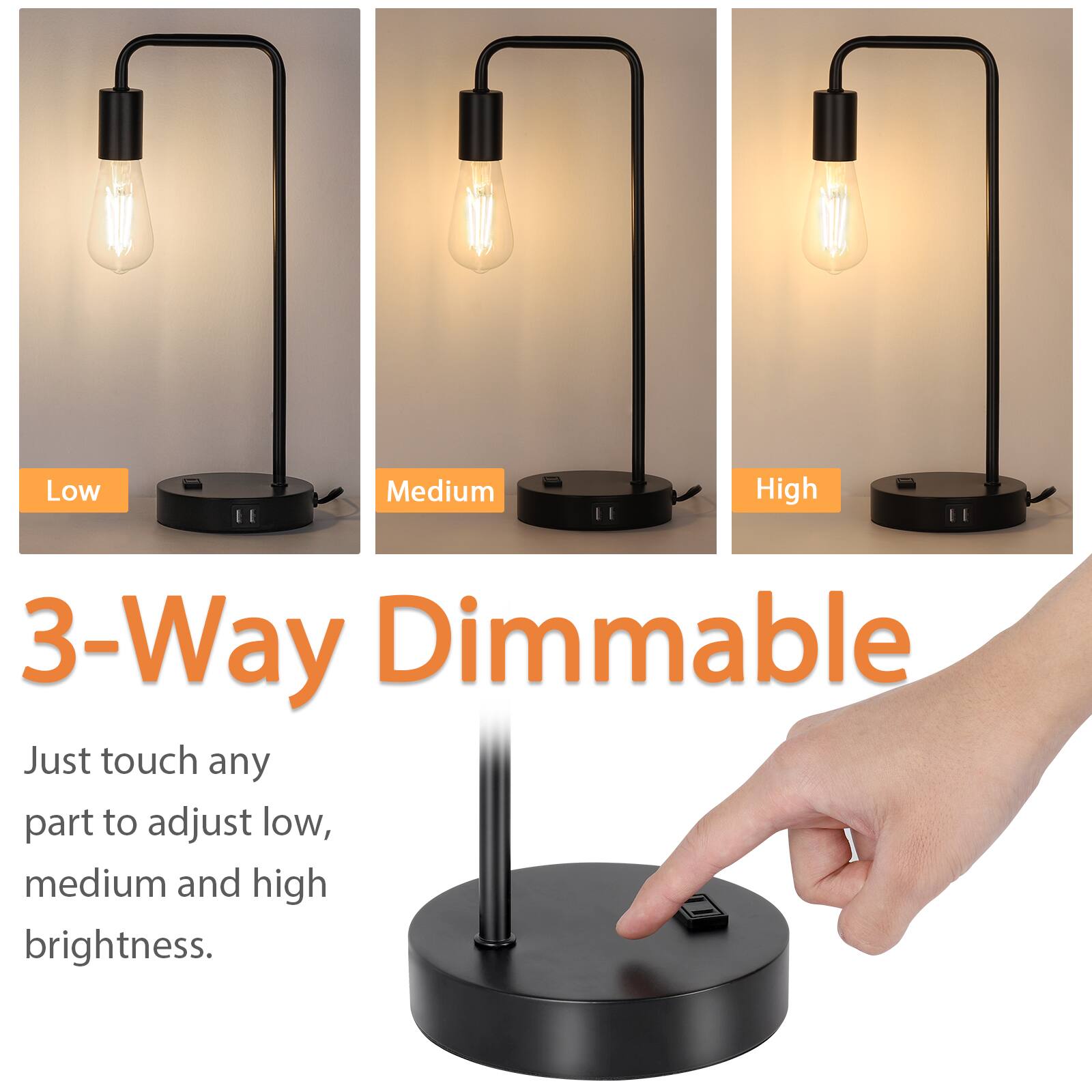 3-Way Dimmable

Just touch any part to adjust low, medium and high brightness.