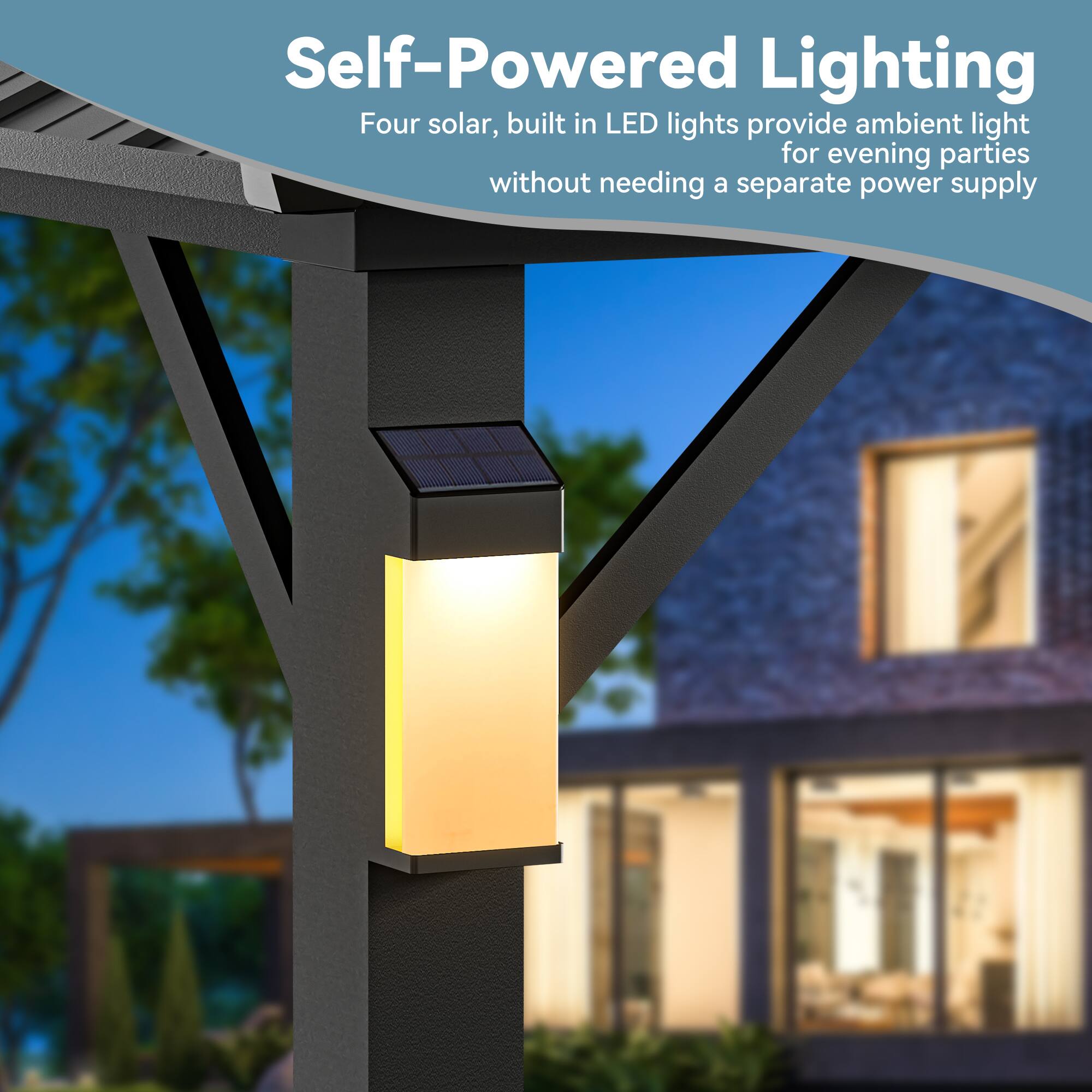 Self-Powered Lighting  
Four solar, built-in LED lights provide ambient light for evening parties without needing a separate power supply