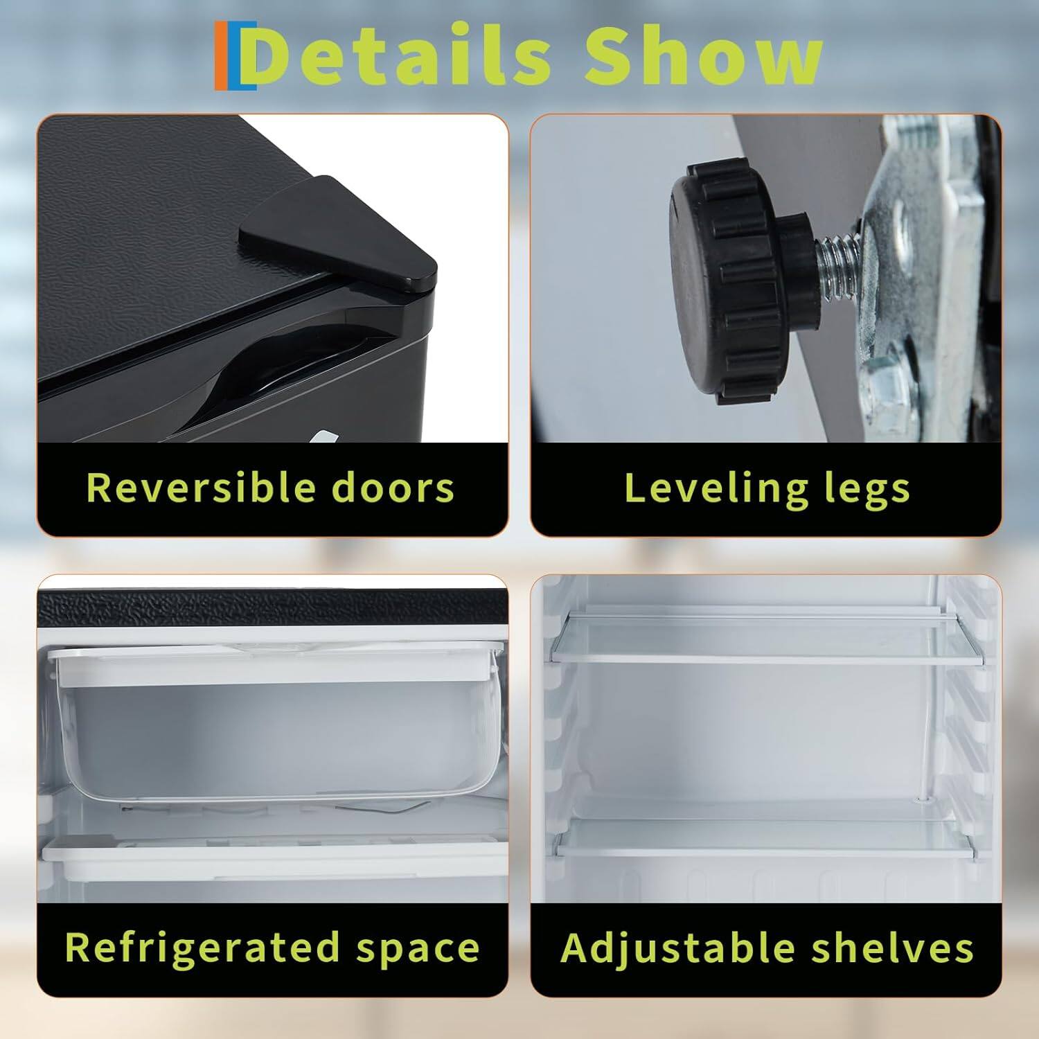Details Show

- Reversible doors
- Leveling legs
- Refrigerated space
- Adjustable shelves