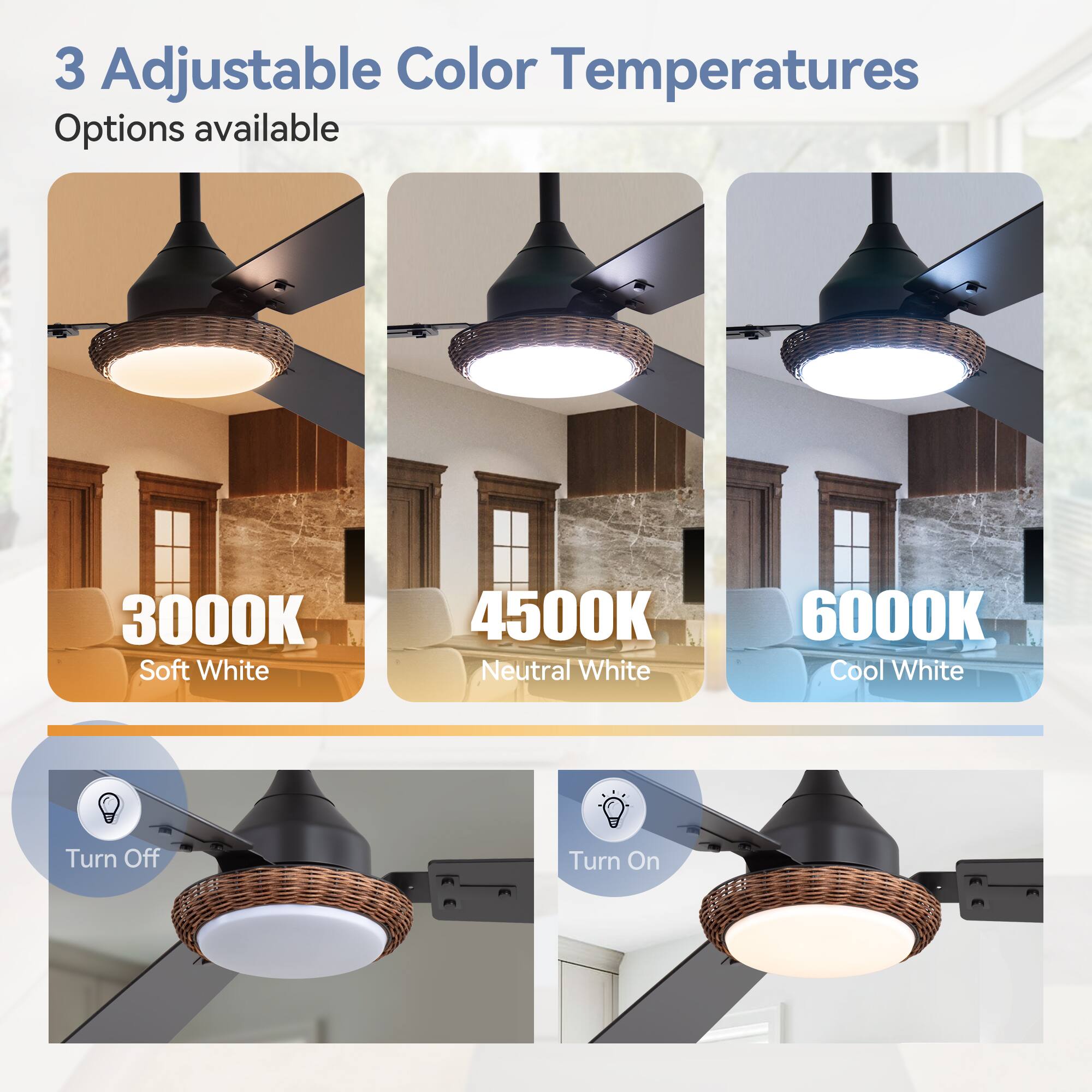 3 Adjustable Color Temperatures Options available
3000K Soft White
4500K Neutral White
6000K Cool White
Turn Off
Turn On