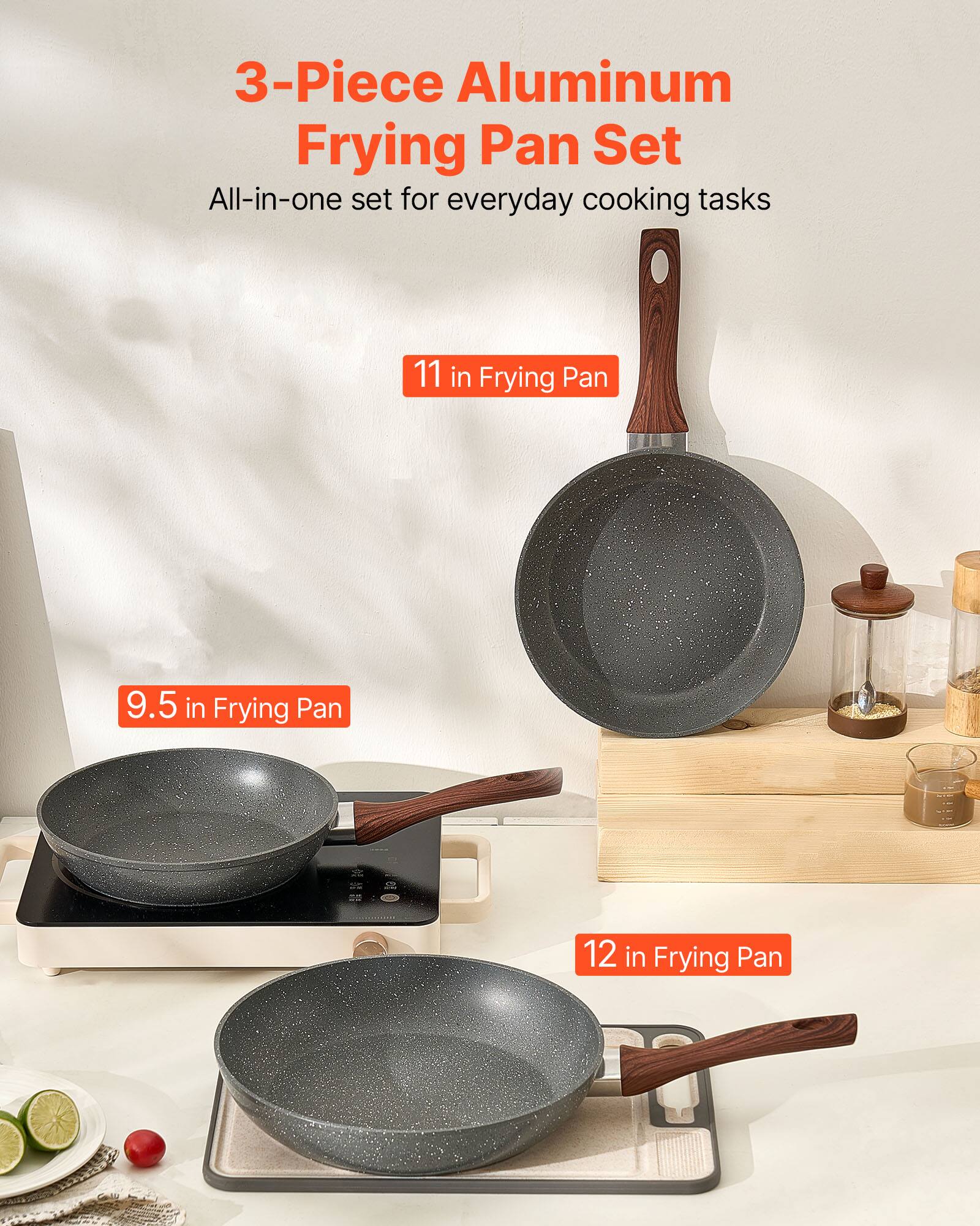 3-Piece Aluminum Frying Pan Set  
All-in-one set for everyday cooking tasks  

11 in Frying Pan  
9.5 in Frying Pan  
12 in Frying Pan