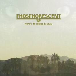 Phosphorescent - Here's to Taking It Easy - VINYL LP