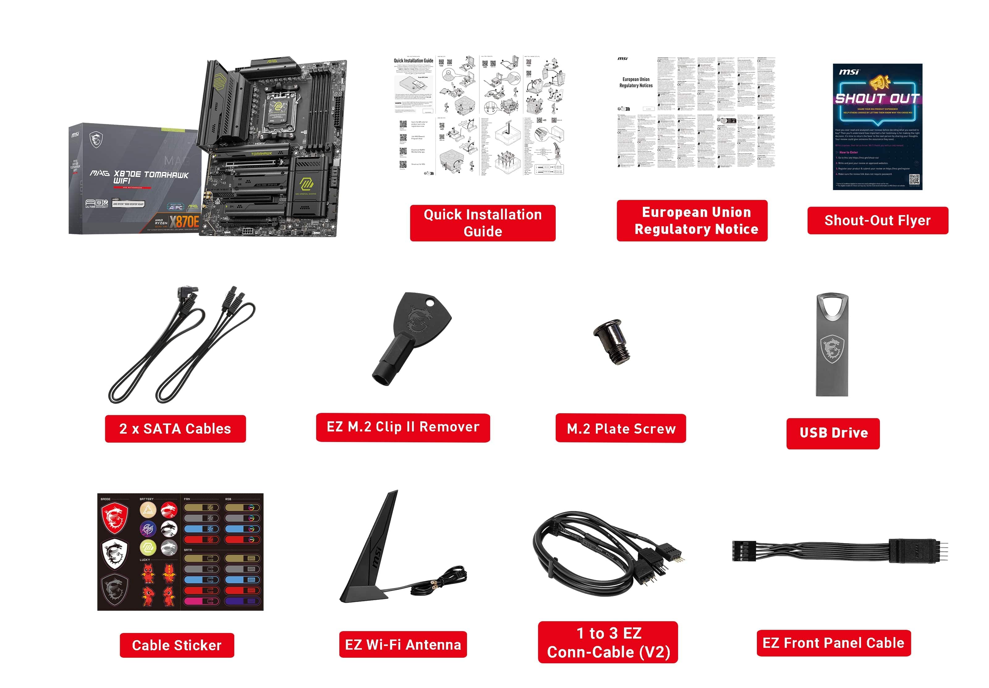 * Quick Installation Guide
* European Union Regulatory Notice
* Shout-Out Flyer
* 2 x SATA Cables
* EZ M.2 Clip II Remover
* M.2 Plate Screw
* USB Drive
* Cable Sticker
* EZ Wi-Fi Antenna 1 to 3
* EZ Conn-Cable (V2)
* EZ Front Panel Cable