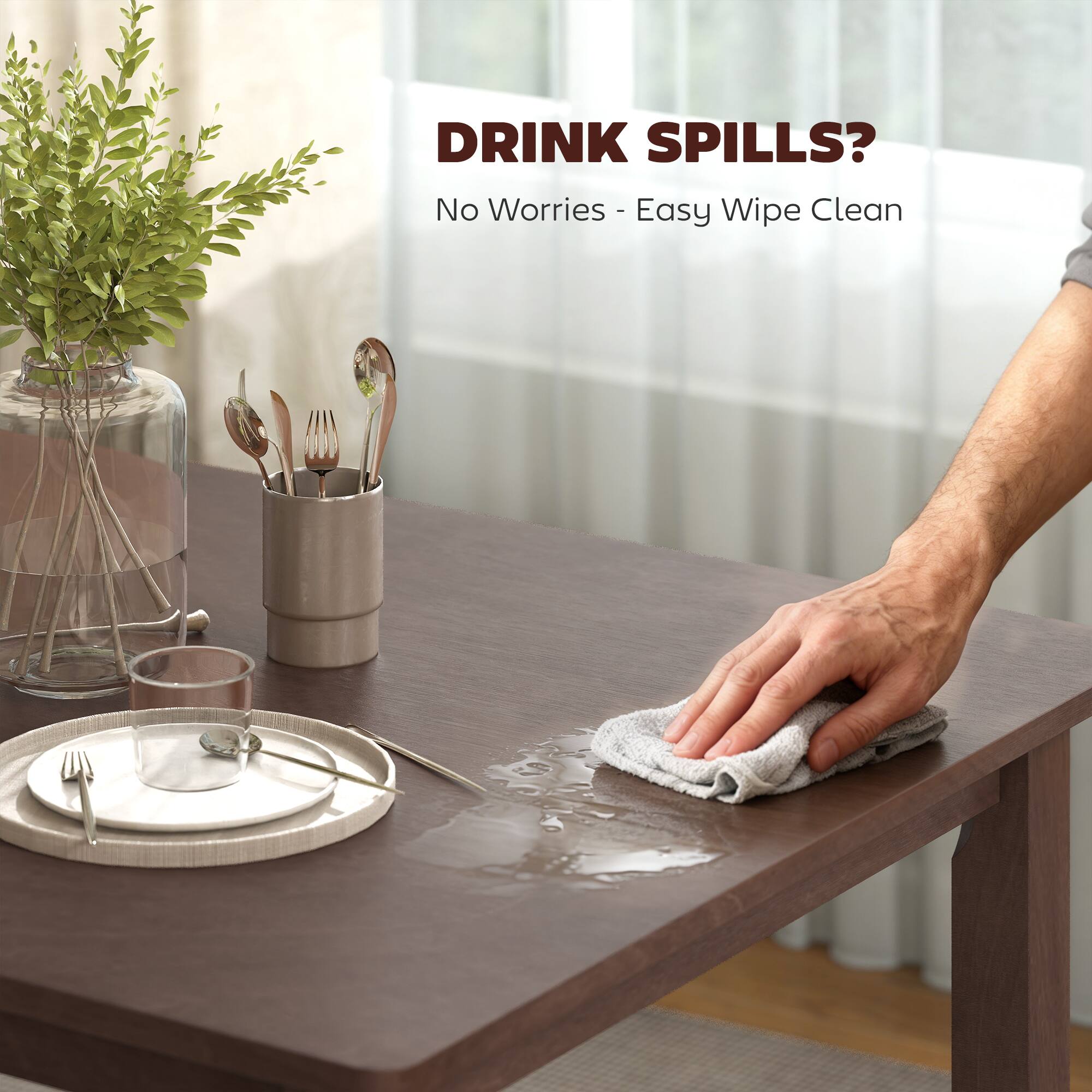 DRINK SPILLS?  
No Worries - Easy Wipe Clean
