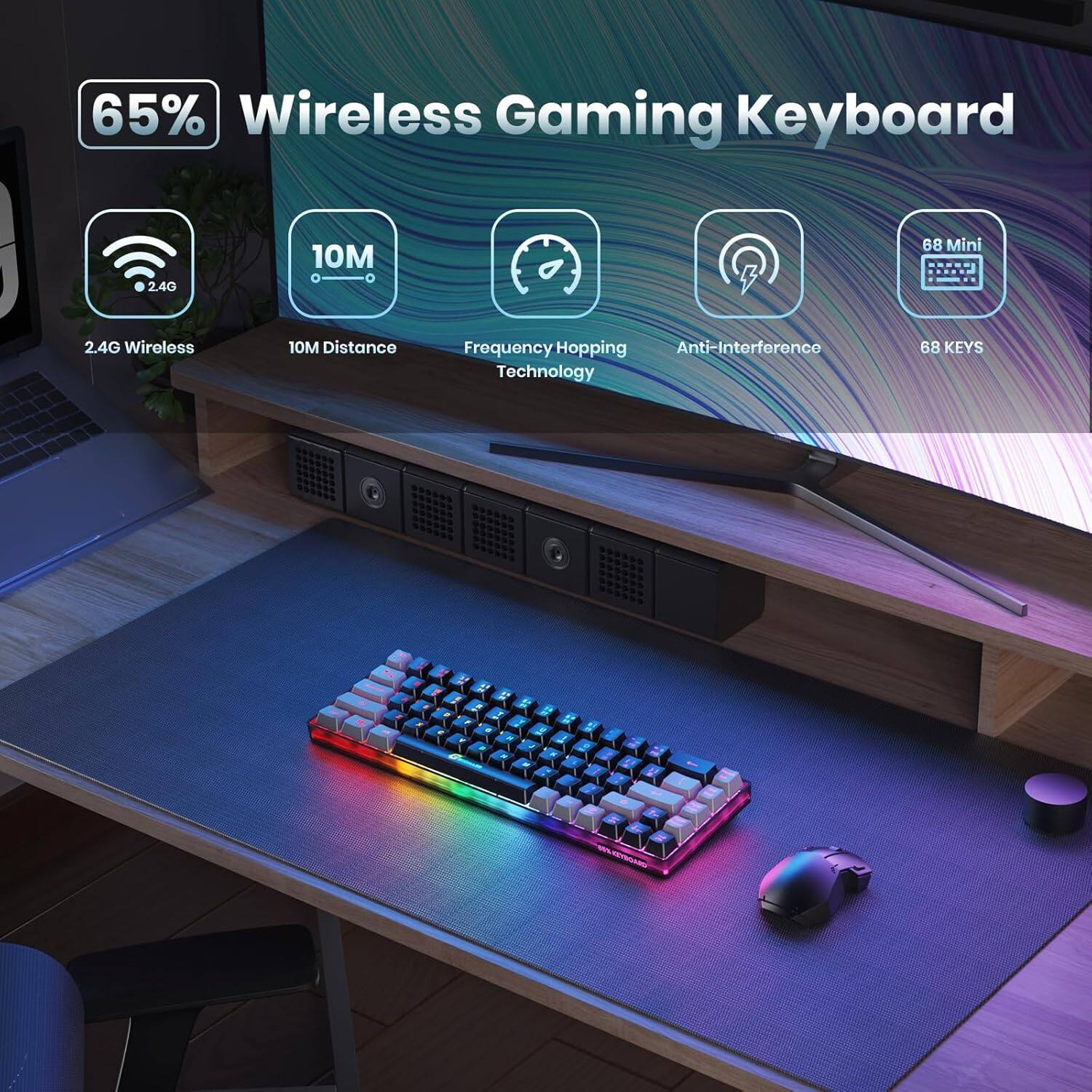 65% Wireless Gaming Keyboard

- 2.4G Wireless
- 10M Distance
- Frequency Hopping Technology
- Anti-Interference
- 68 Mini
- 68 Keys