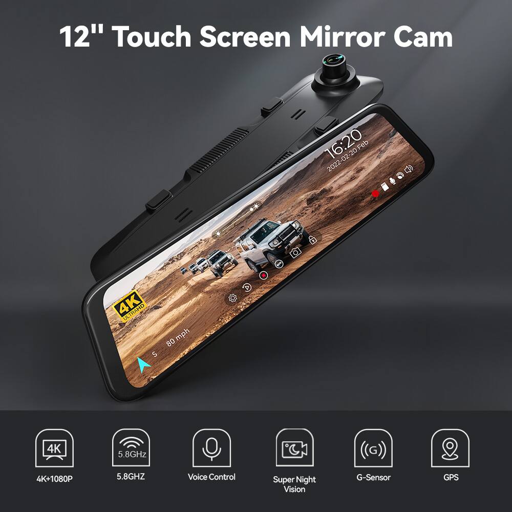 12" Touch Screen Mirror Cam

- 16:20
- 2022-02-20 Feb
- 4K ULTRAHD
- 80 mph
- 5.8GHz
- Voice Control
- Super Night Vision
- G-Sensor
- GPS

Features:
- 4K+1080P
- 5.8GHz
- Voice Control
- Super Night Vision
- G-Sensor
- GPS