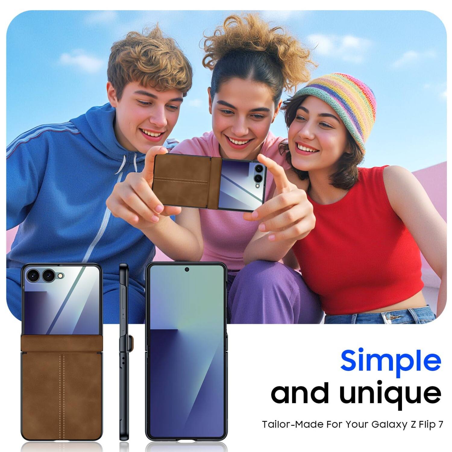 Simple and unique  
Tailor-Made For Your Galaxy Z Flip 7