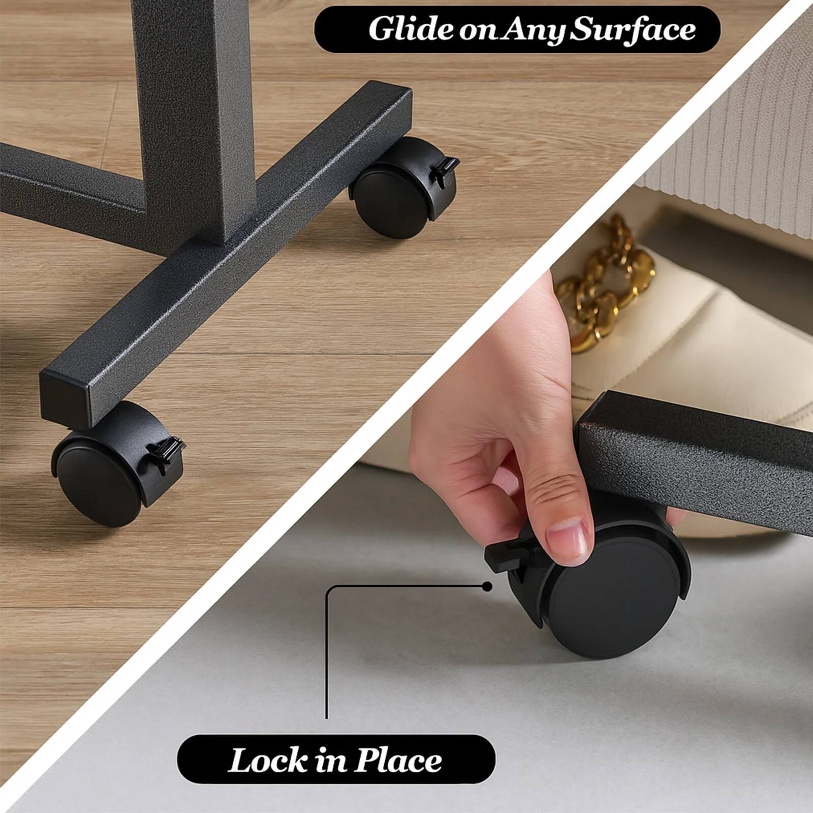 Glide on Any Surface  
Lock in Place