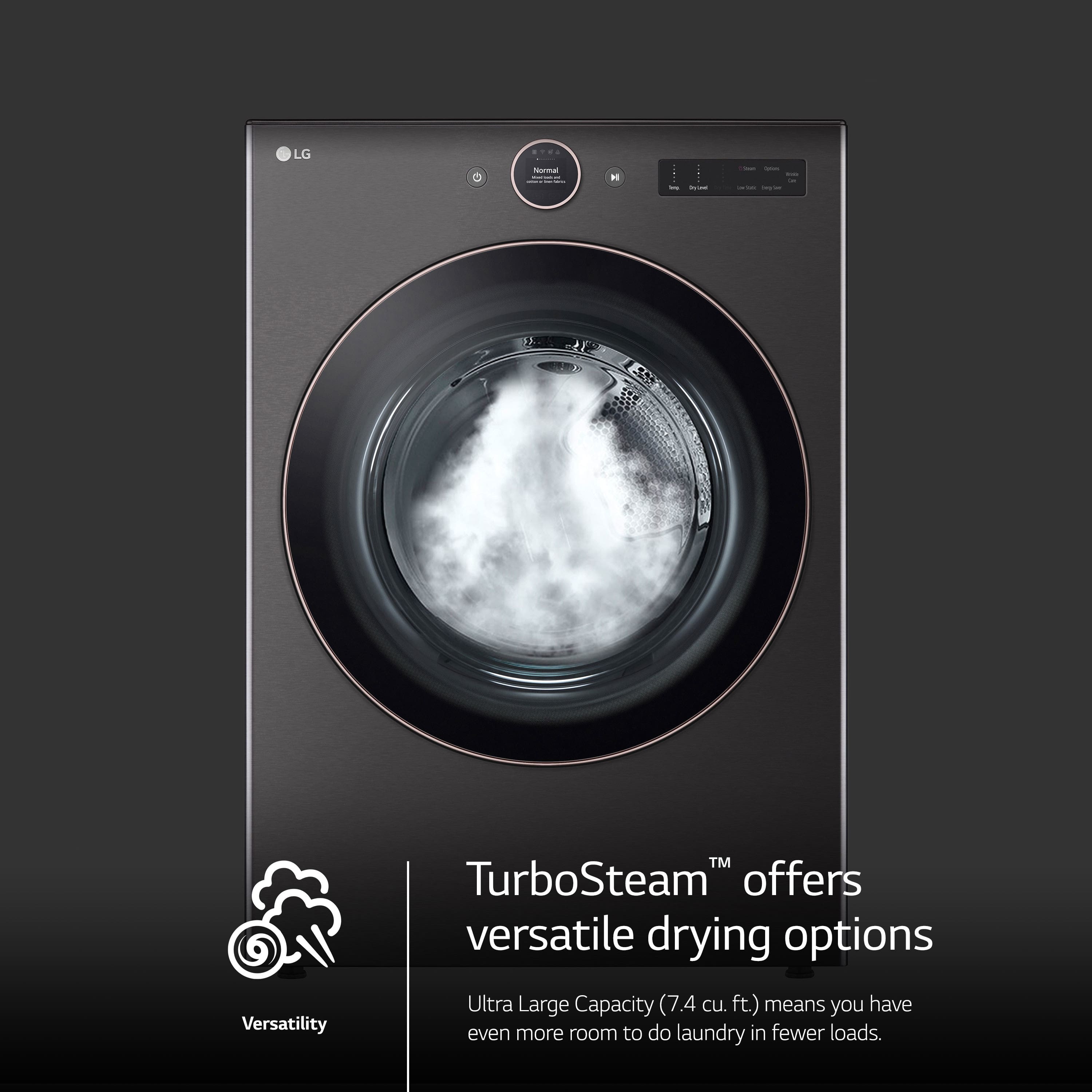 LG offers versatile drying options with its TurboSteam technology. The Ultra Large Capacity (7,4 cu. ft.) means you have even more room to do laundry in fewer loads.