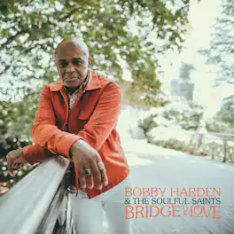Bobby Harden & The Soulful Saints - Bridge Of Love - VINYL LP