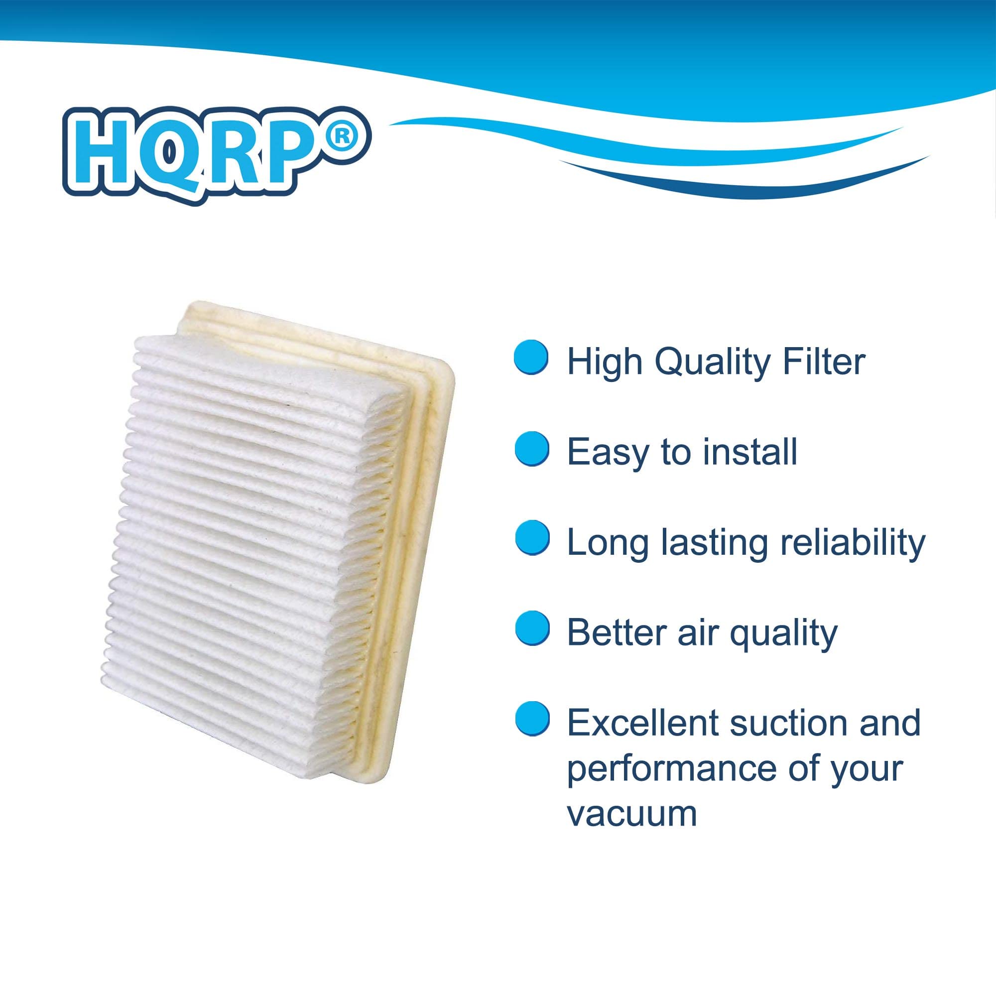 HQRP®

- High Quality Filter
- Easy to install
- Long lasting reliability
- Better air quality
- Excellent suction and performance of your vacuum