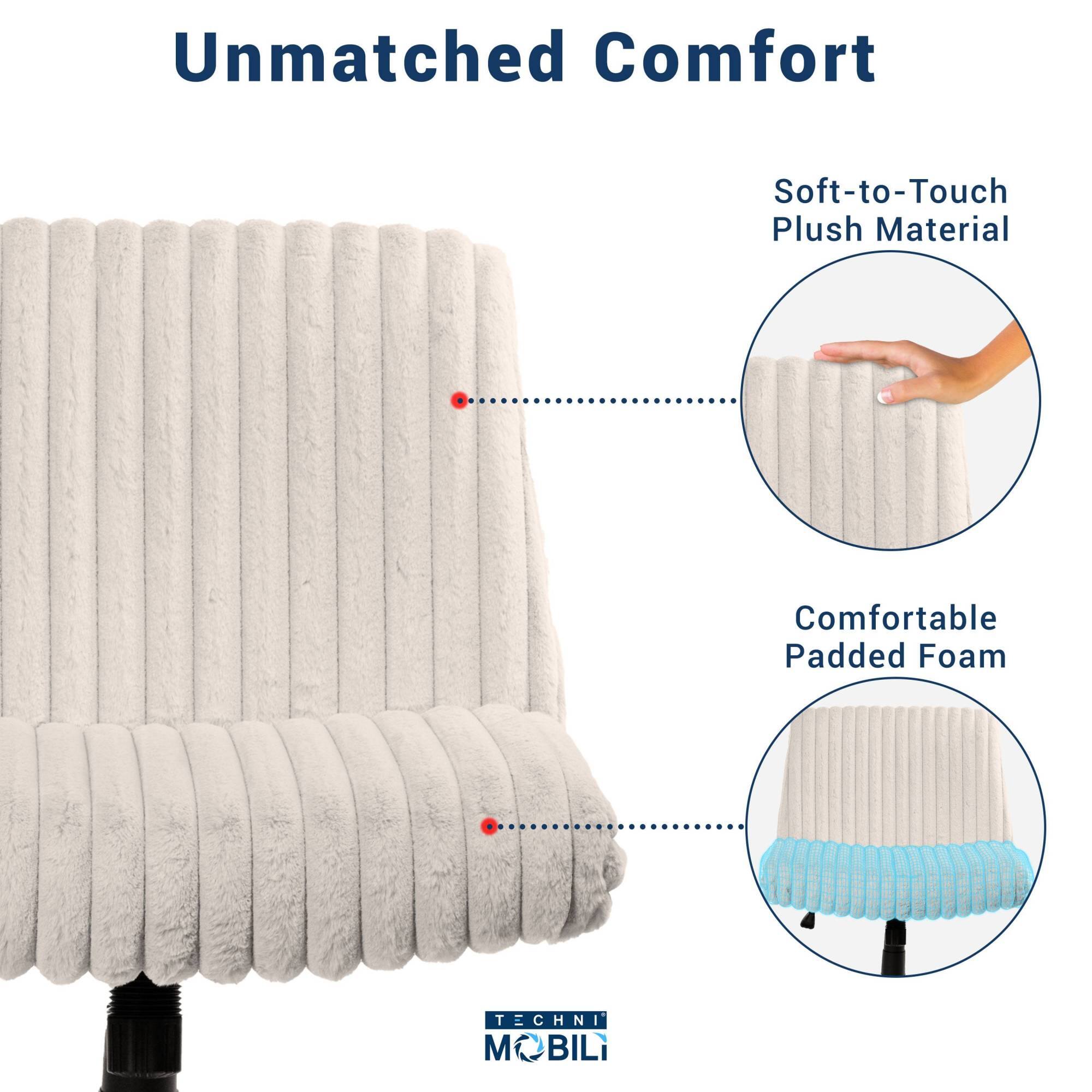 Unmatched Comfort

Soft-to-Touch Plush Material

Comfortable Padded Foam

TECHNI MOBILI