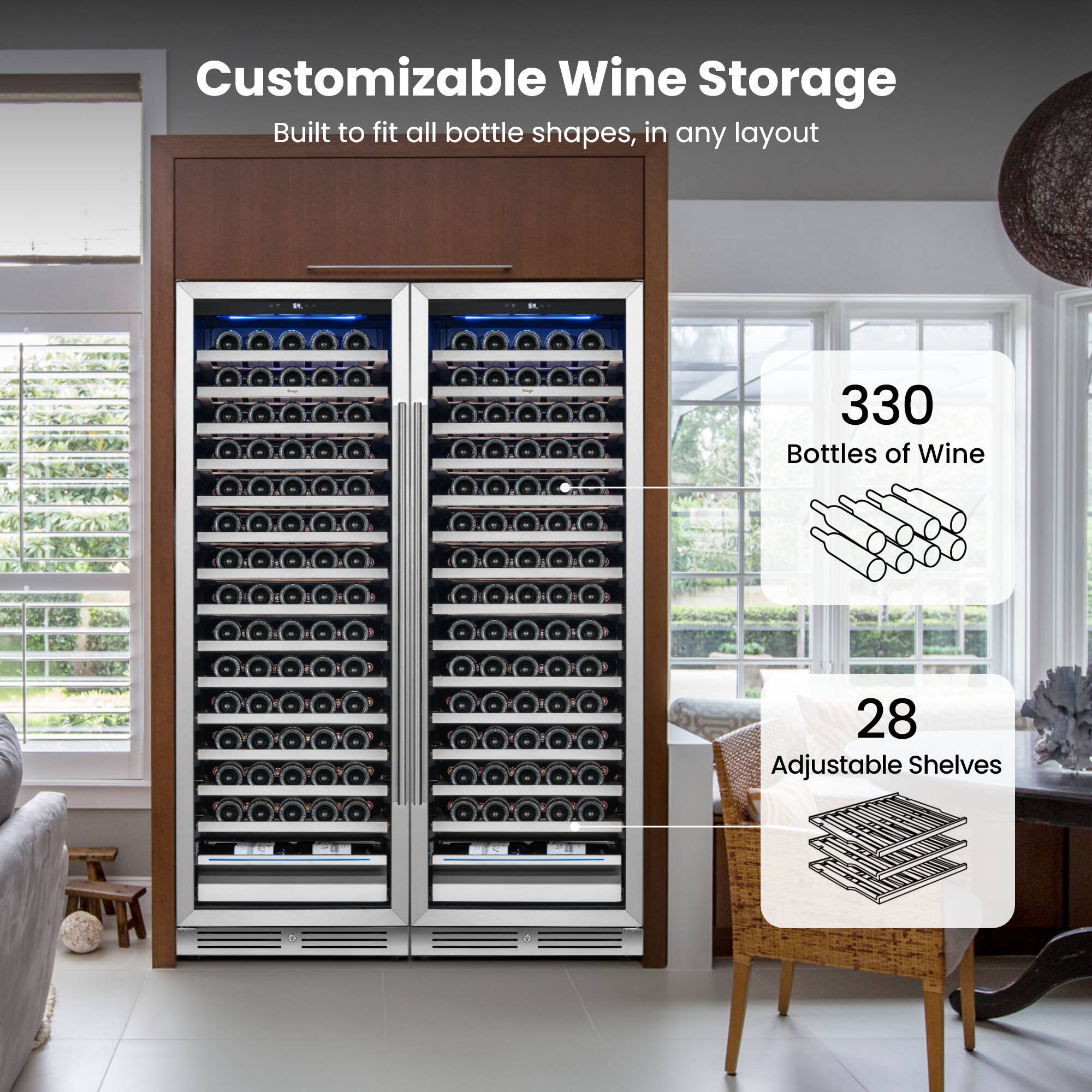 Customizable Wine Storage  
Built to fit all bottle shapes, in any layout  

330 Bottles of Wine  

28 Adjustable Shelves