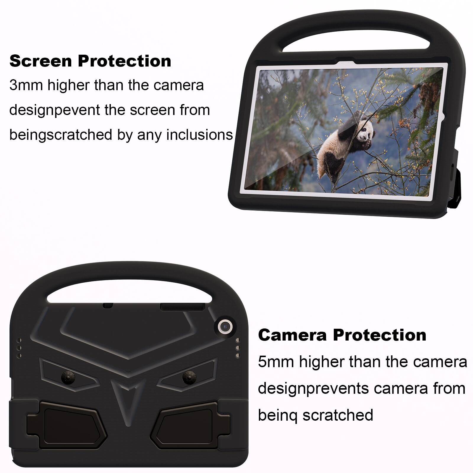 Screen Protection  
3mm higher than the camera design prevents the screen from being scratched by any inclusions

Camera Protection  
5mm higher than the camera design prevents the camera from being scratched