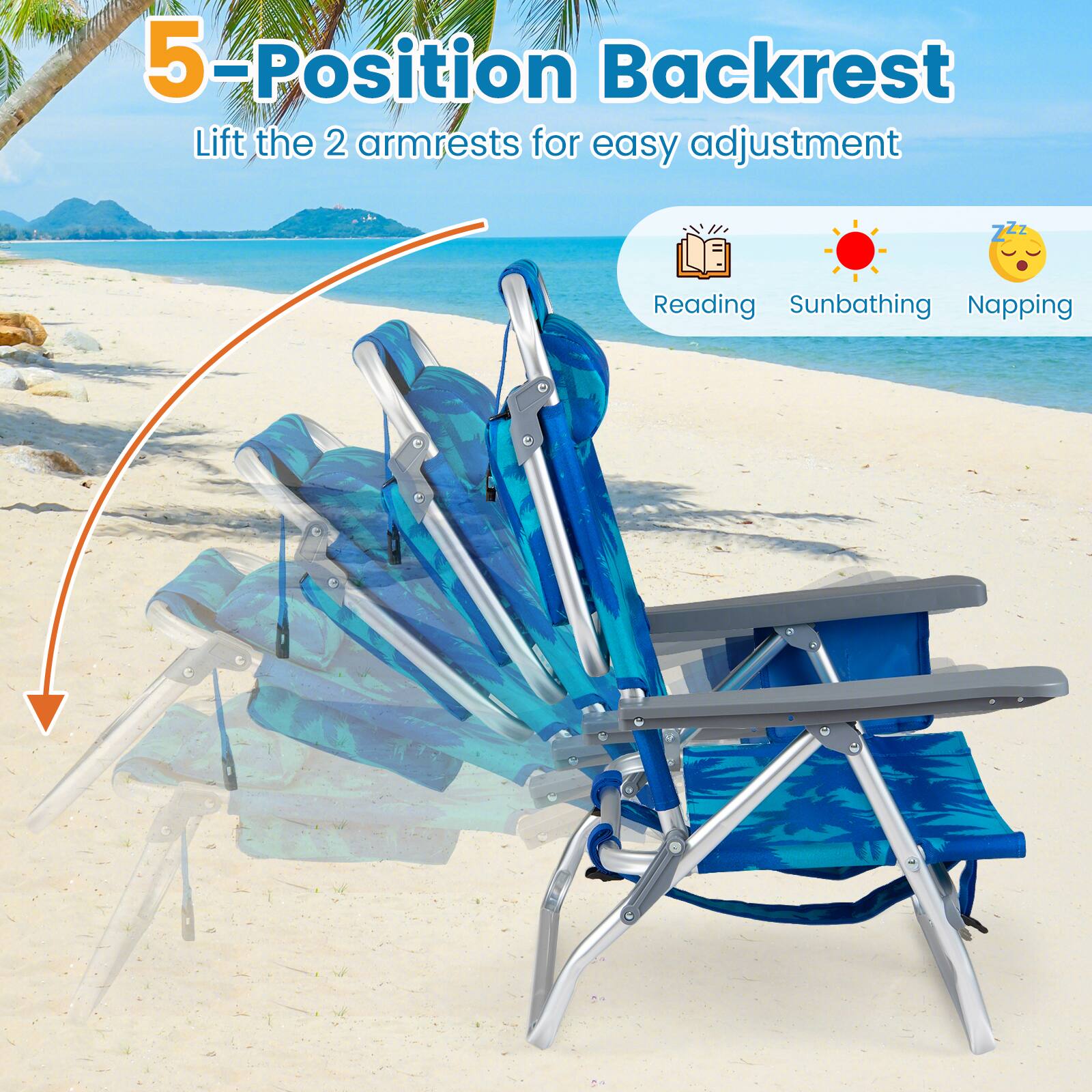 5-Position Backrest  
Lift the 2 armrests for easy adjustment  

Reading  
Sunbathing  
Napping