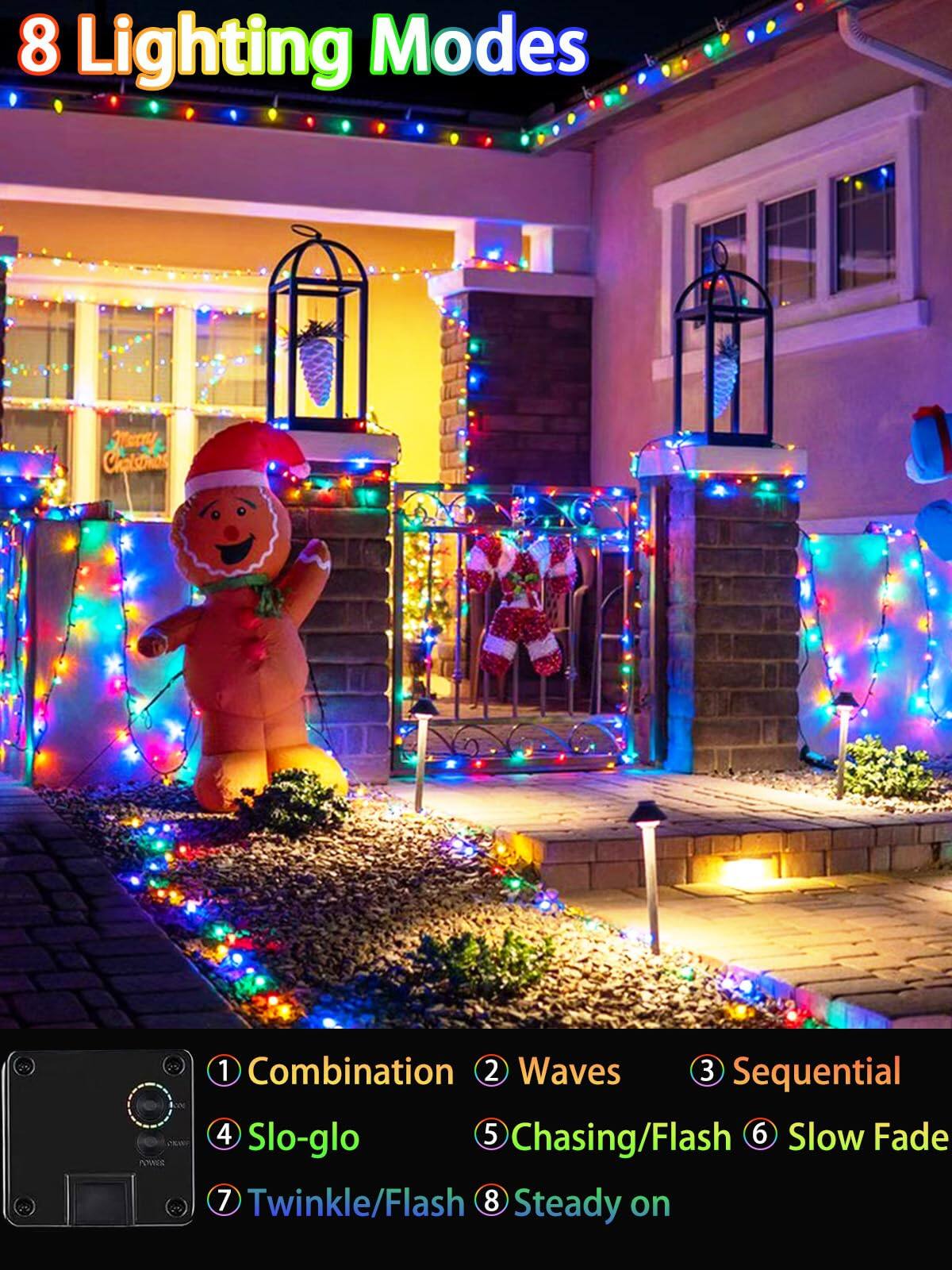 8 Lighting Modes

1. Combination
2. Waves
3. Sequential
4. Slo-glo
5. Chasing/Flash
6. Slow Fade
7. Twinkle/Flash
8. Steady on