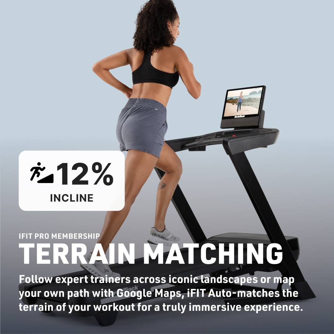 12% INCLINE  
IFIT PRO MEMBERSHIP  
TERRAIN MATCHING  

Follow expert trainers across iconic landscapes or map your own path with Google Maps. iFIT Auto-matches the terrain of your workout for a truly immersive experience.