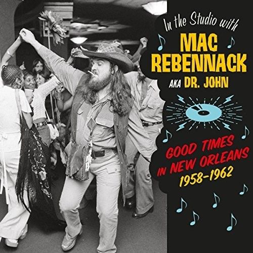 In the Studio With Mac Rebennack: Good Times in New Orleans 1958-1962 [LP] - VINYL